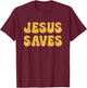 Jesus Saves - Popular Christian Faith Quote God Bible Christ T-Shirt - T-Shirt | Maroon