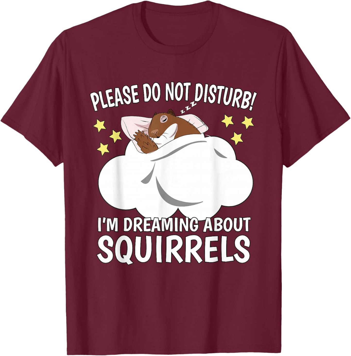 I'm Dreaming About Sleeping Shirt Naps PJ Pajama Squirrel T-Shirt - T-Shirt | Maroon