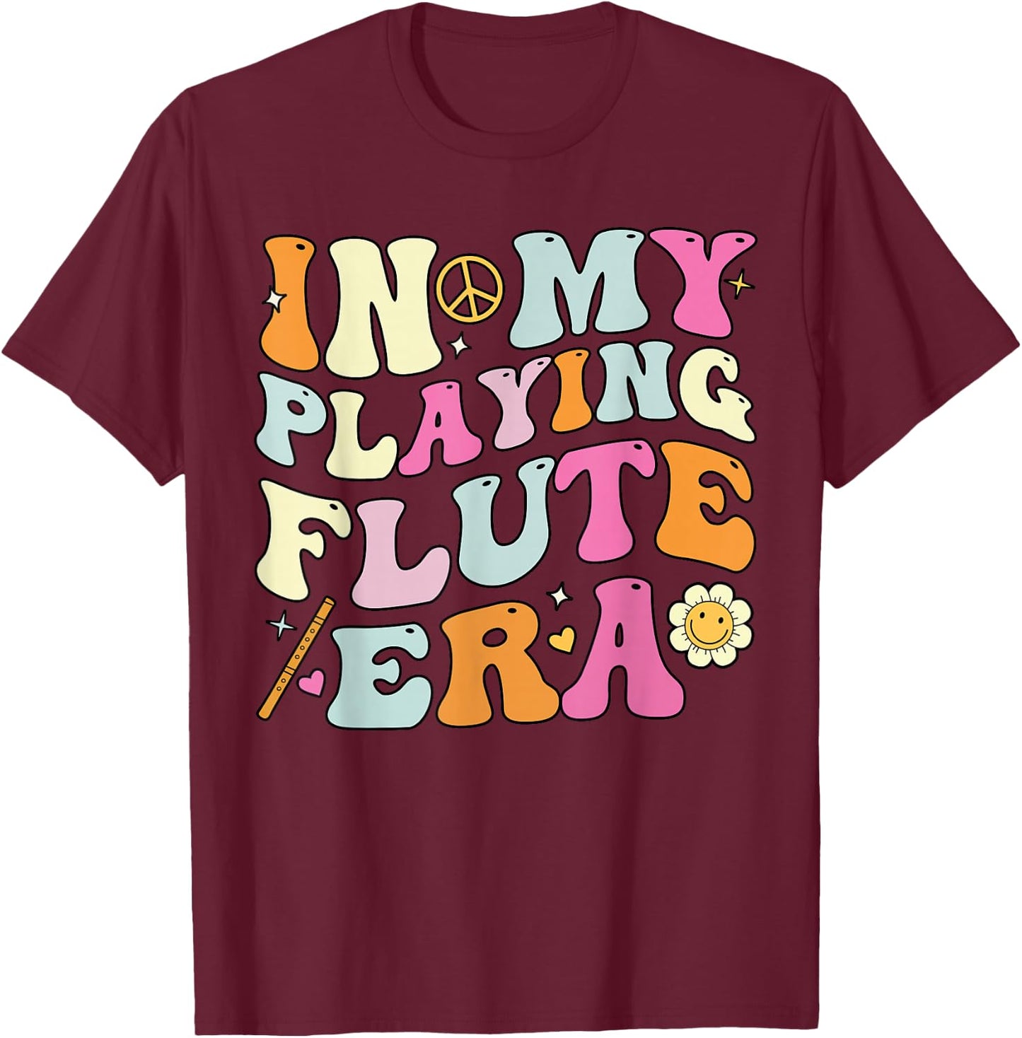 In My Playing Flute Era, Groovy Flute Players T-Shirt - T-Shirt | Maroon