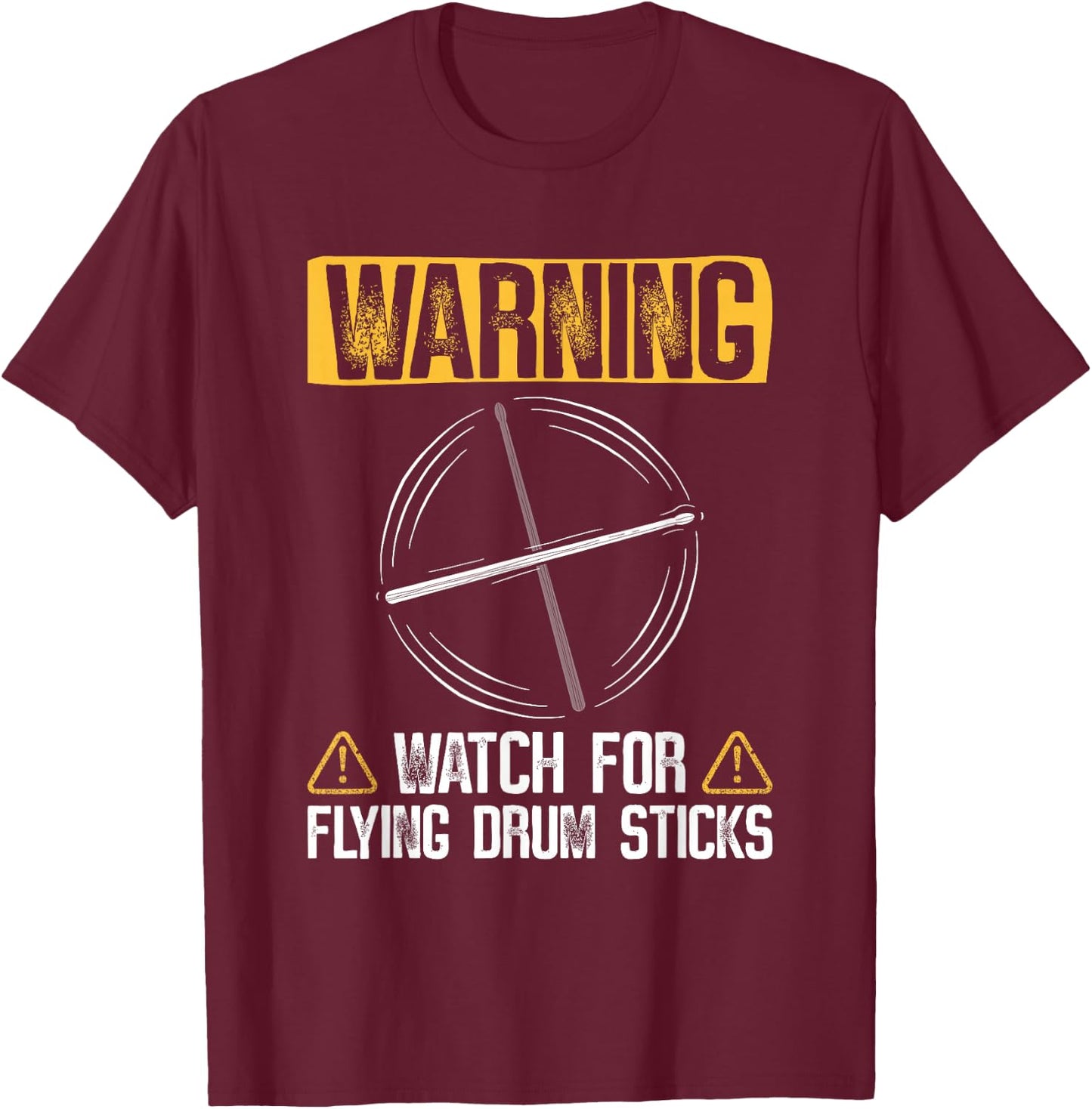 Warning Watch For Flying Drum Sticks - Drums Rock Drummer T-Shirt - T-Shirt | Maroon