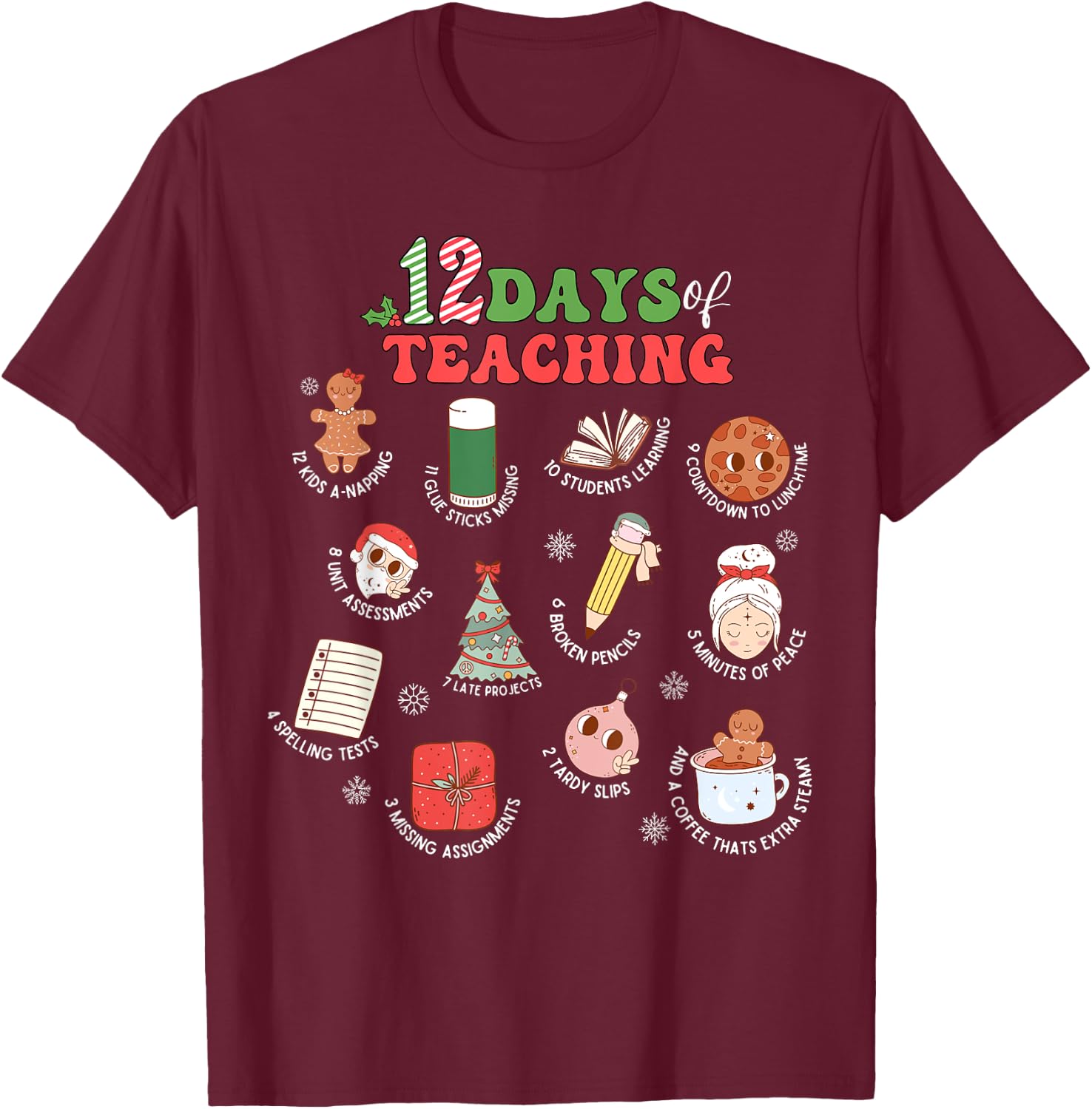 12 Days Of Teaching Christmas Teacher School Xmas Holiday T-Shirt - T-Shirt | Maroon