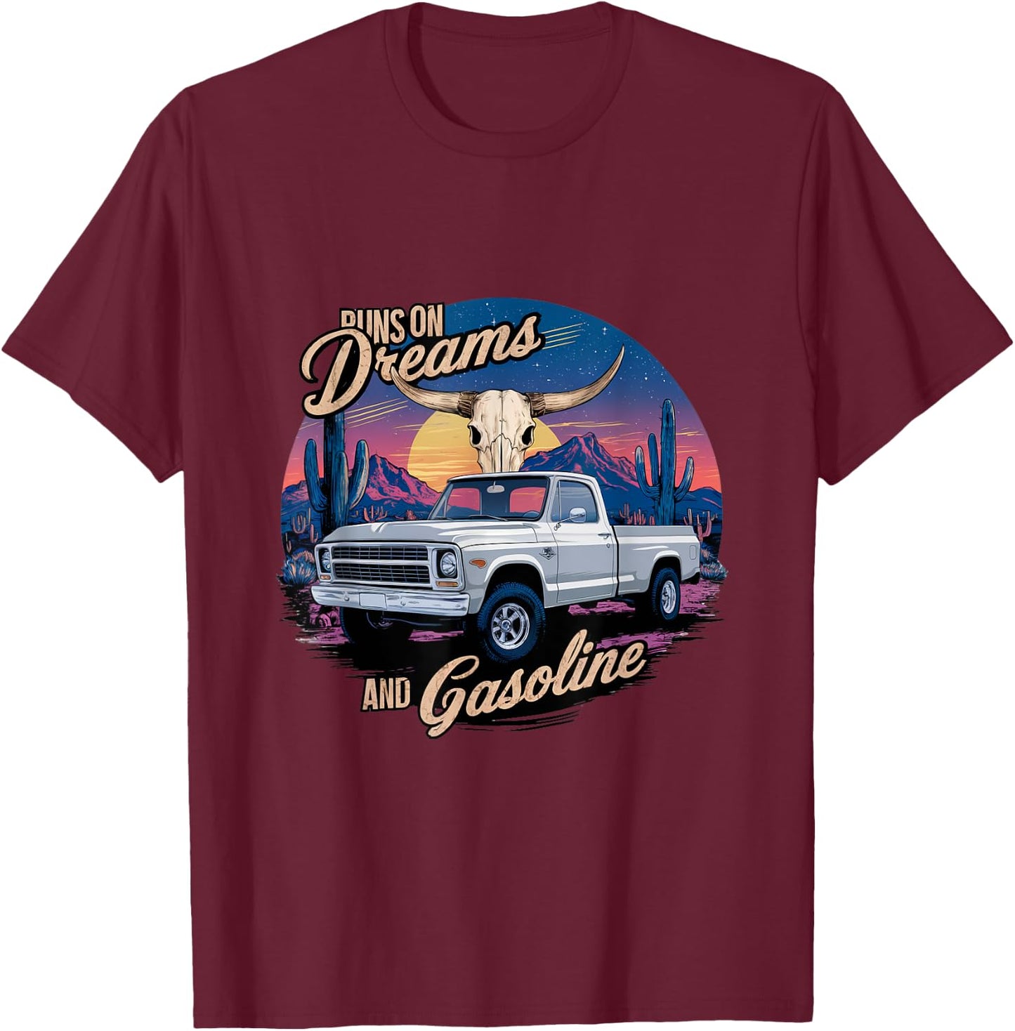 Run on dreams and gasoline wetsern desert truck T-Shirt - T-Shirt | Maroon