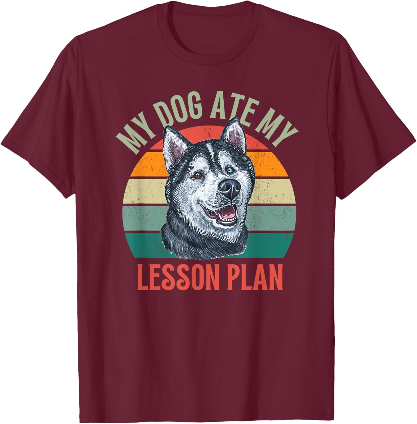 My Dog Ate My Lesson Plan Retro Husky Dog Teacher Men Women T-Shirt - T-Shirt | Maroon