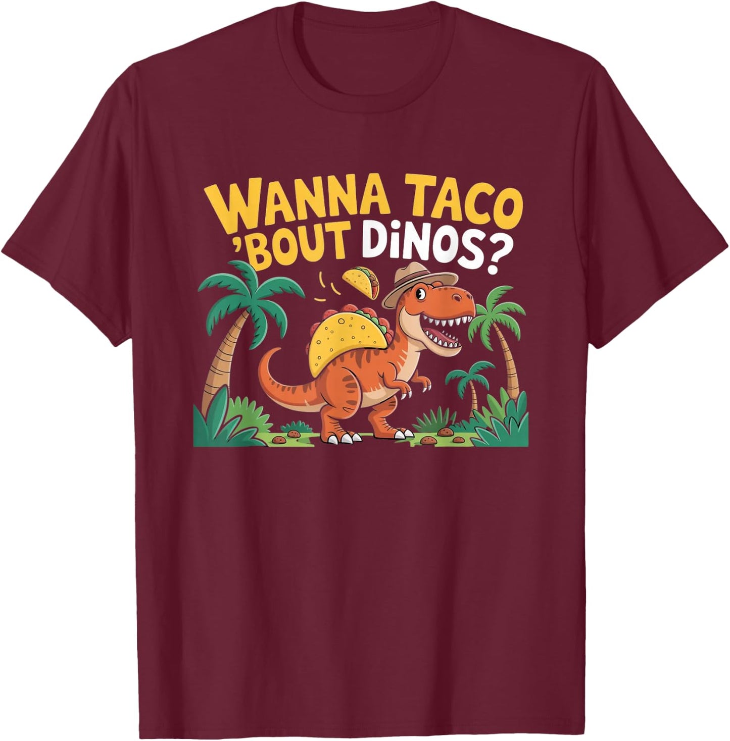 Wanna Taco 'Bout Dinos Funny T-Rex Pun T-Shirt - T-Shirt | Maroon