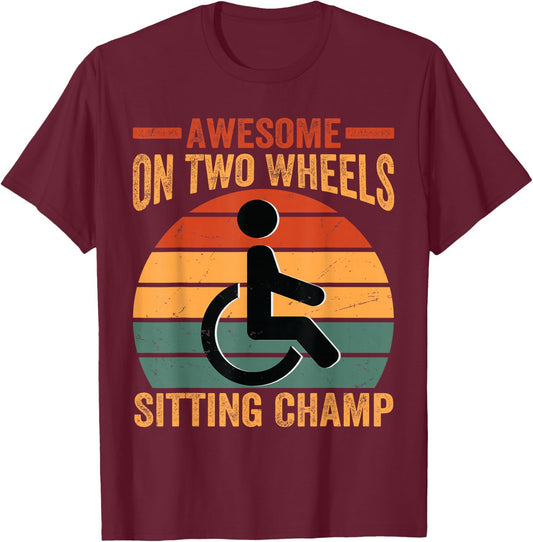 Awesome On Two Wheels Sitting Champ - Funny Wheelchair T-Shirt - T-Shirt | Maroon