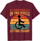 Awesome On Two Wheels Sitting Champ - Funny Wheelchair T-Shirt - T-Shirt | Maroon