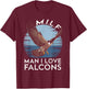 MILF Man I Love Falcon Lover Bird Watching Funny Falconry T-Shirt - T-Shirt | Maroon