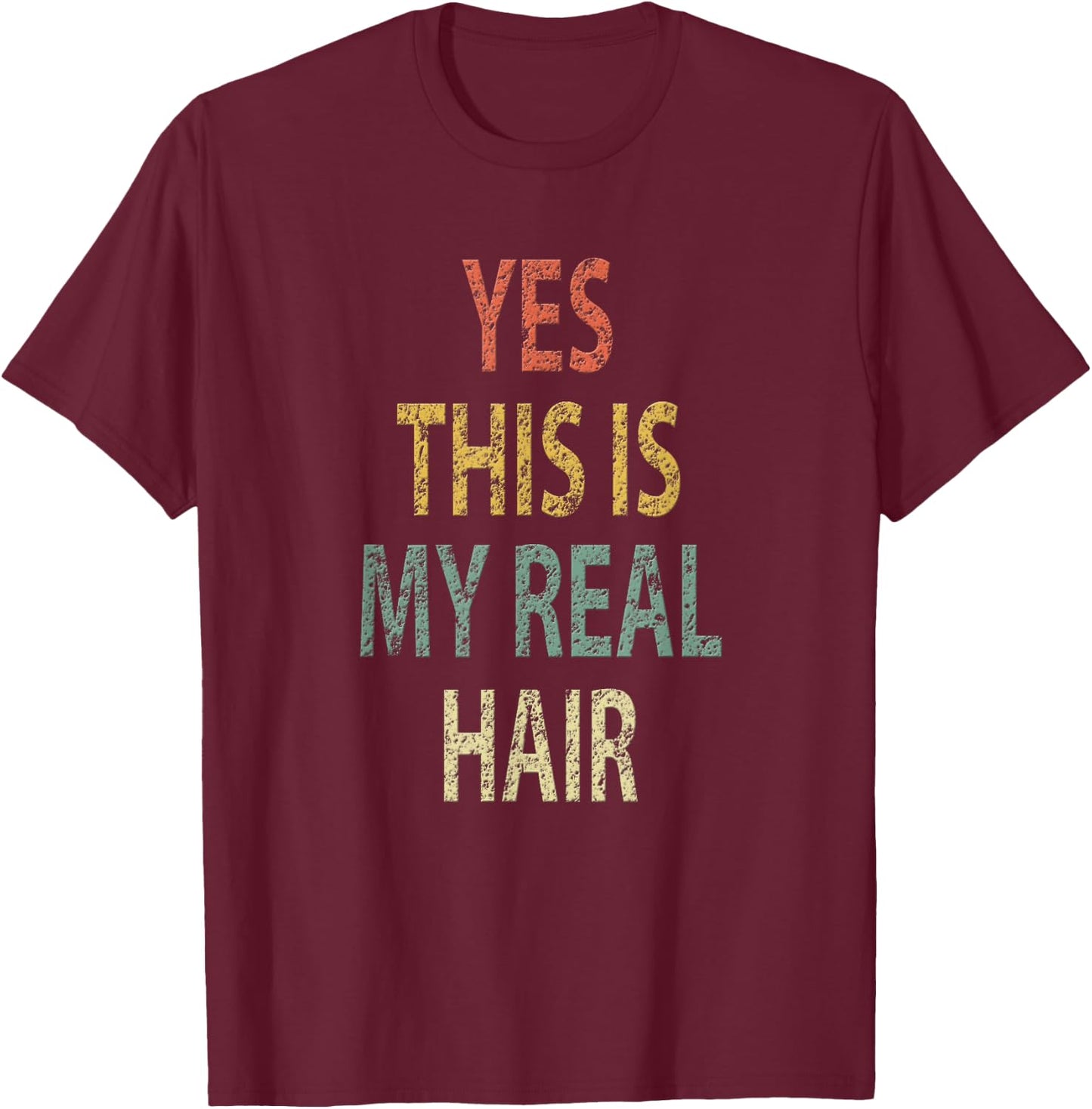Yes This is My Real Hair Shirt Vintage Funny Retro T-Shirt - T-Shirt | Maroon
