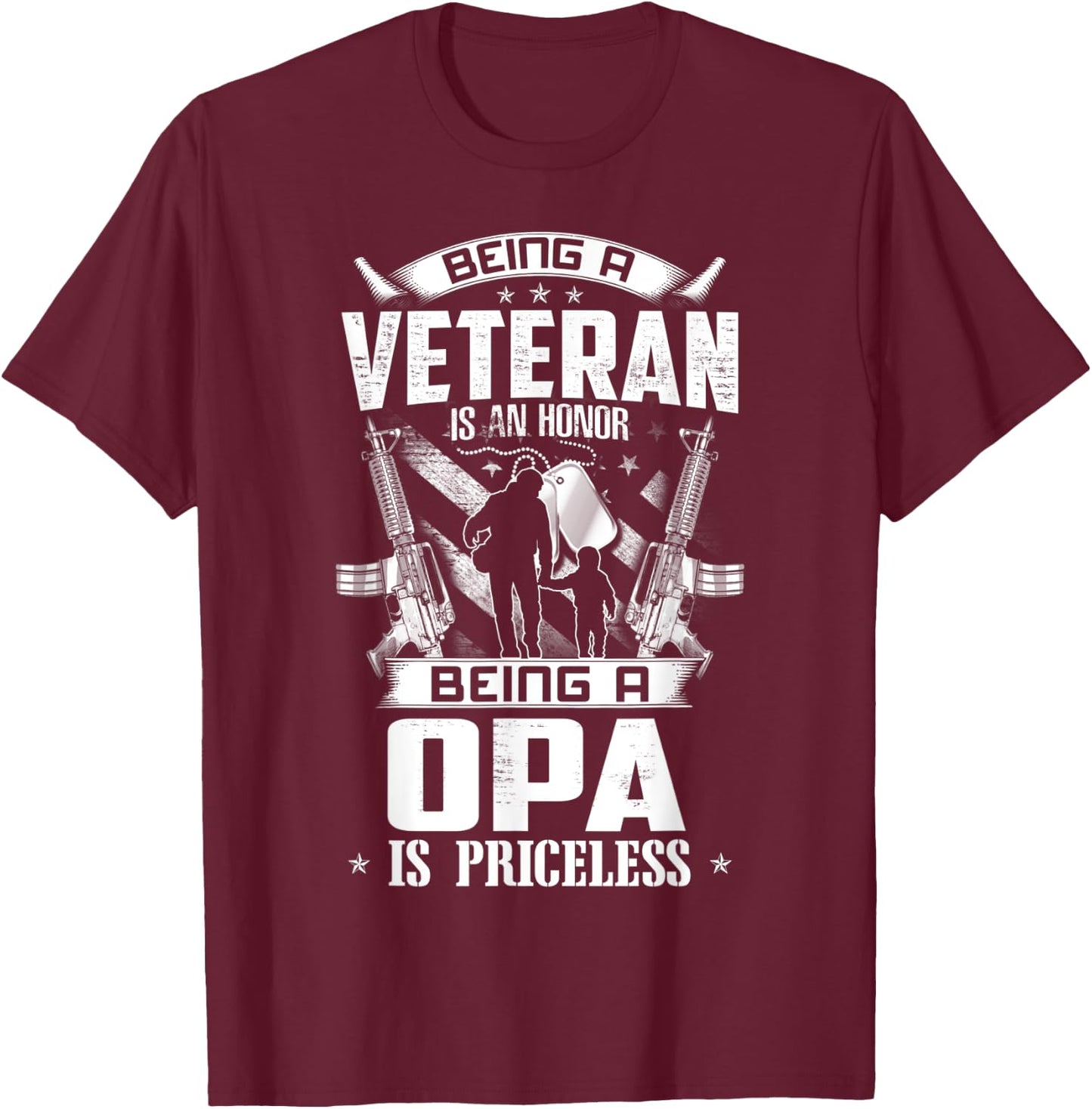 Being A Veteran Is An Honor A Opa Is Priceless Grandpa T-Shirt - T-Shirt | Maroon