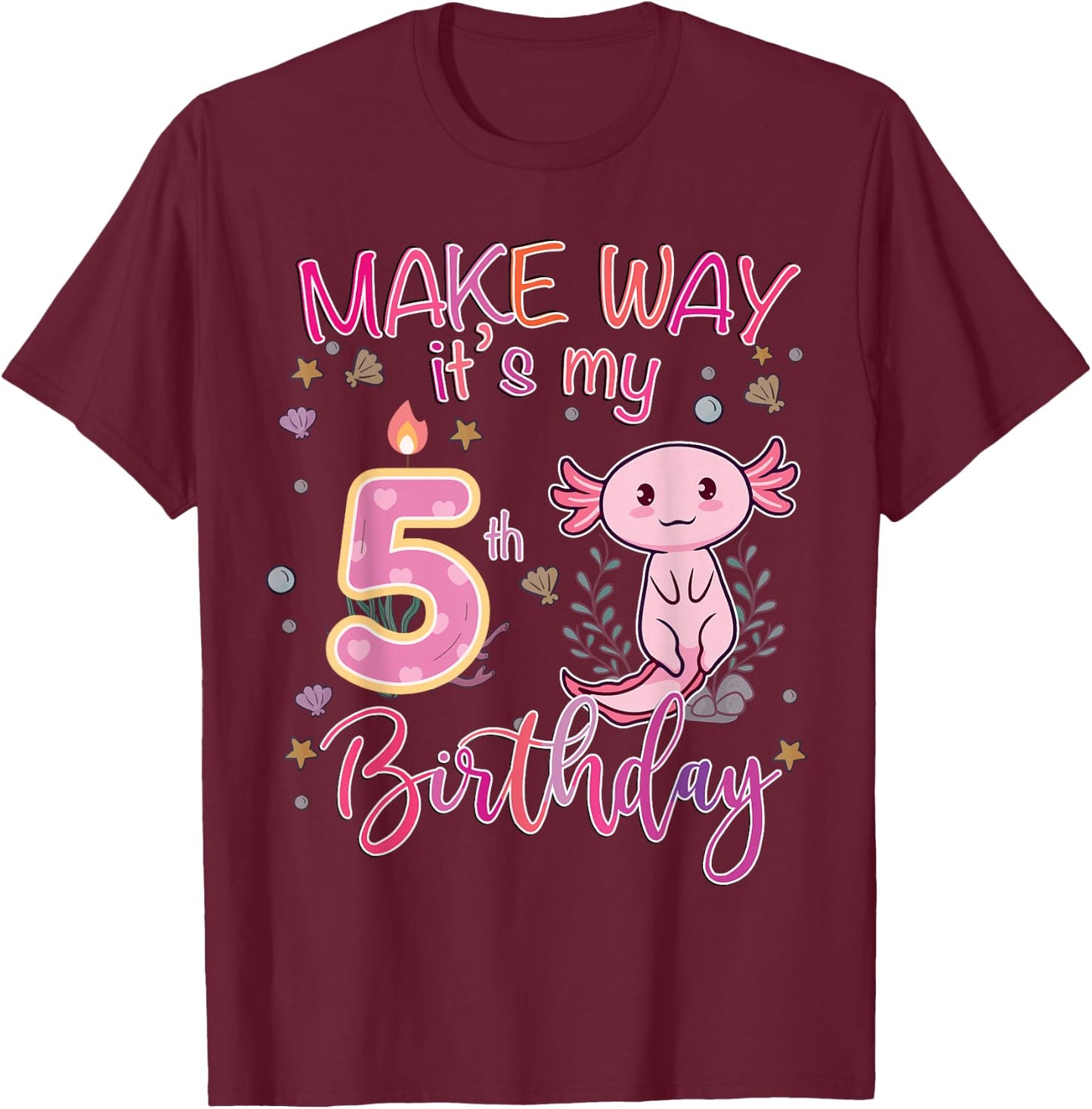 Make way it's my 5th birthday Axolotl 5th birthday T-Shirt - T-Shirt | Maroon