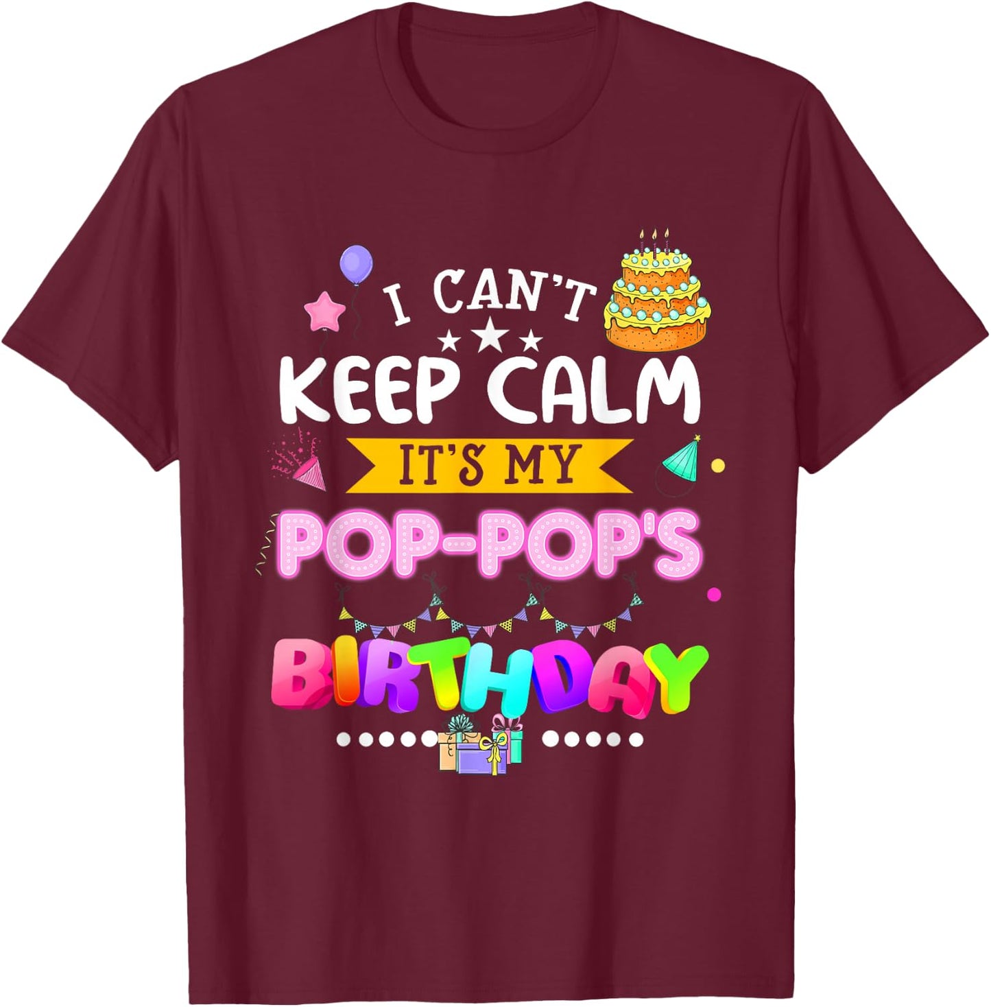I cant keep calm Its My Pop-pop's Birthday Matching Family T-Shirt - T-Shirt | Maroon