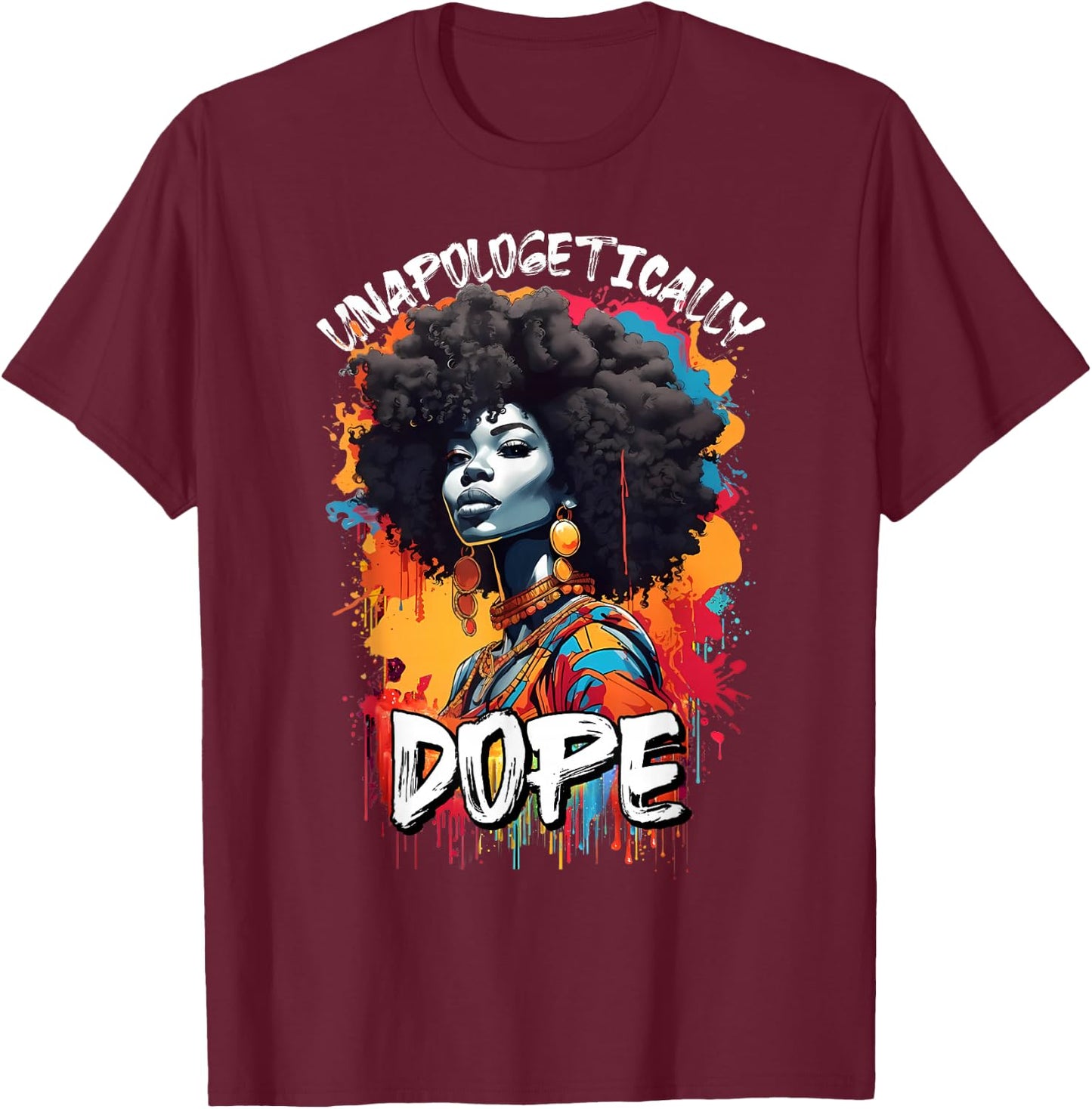 Black Women Unapologetically Dope Juneteenth African Women T-Shirt - T-Shirt | Maroon