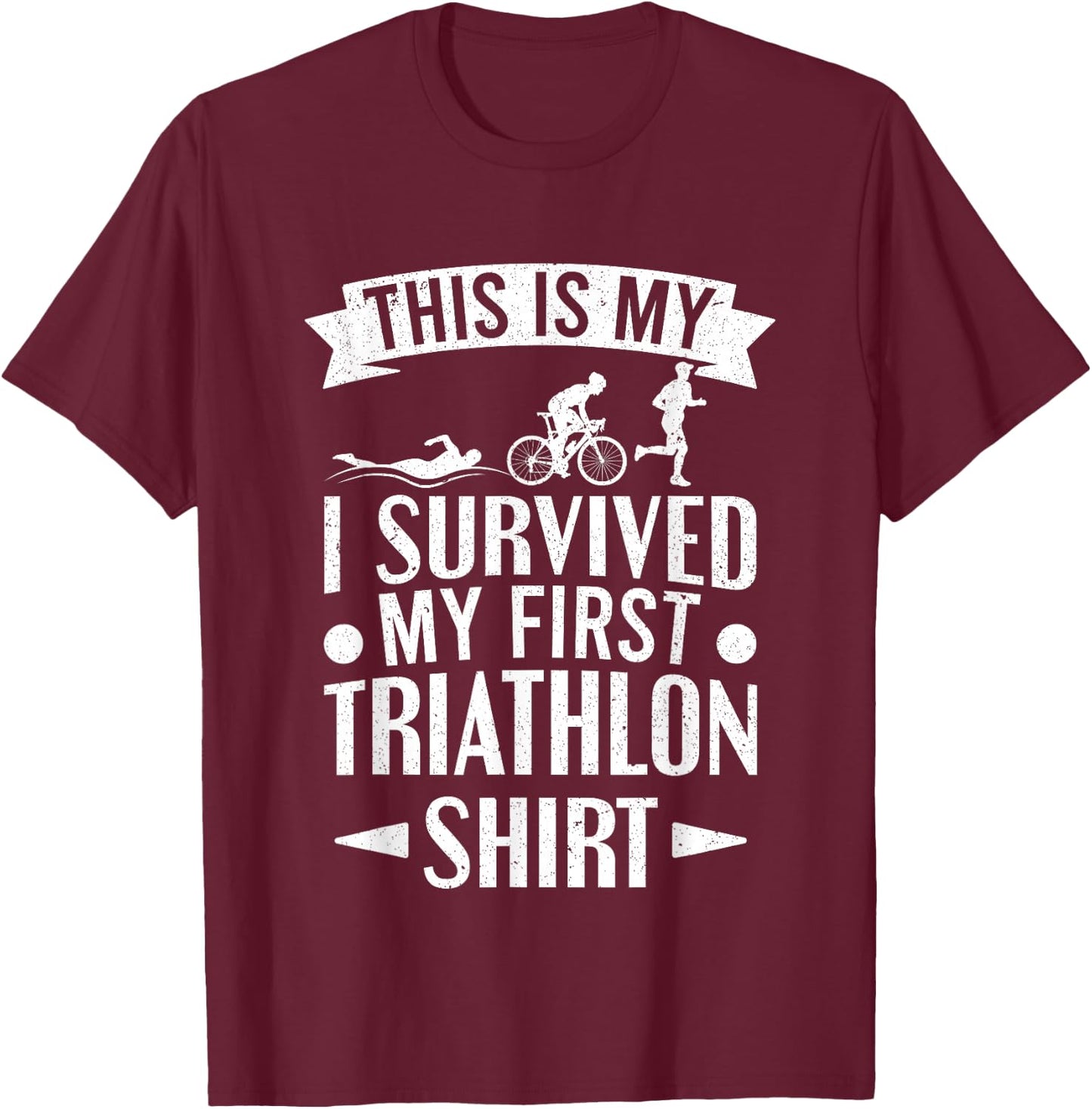 Triathlete I Survived My First Triathlon T-Shirt - T-Shirt | Maroon