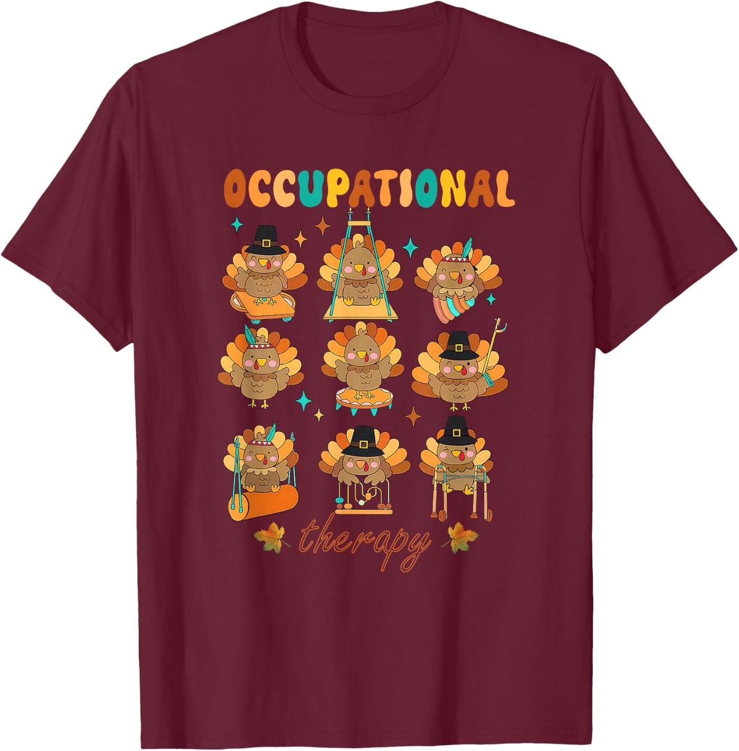 Funny Turkey Occupational Therapy Ot Therapist Thanksgiving T-Shirt - T-Shirt | Maroon