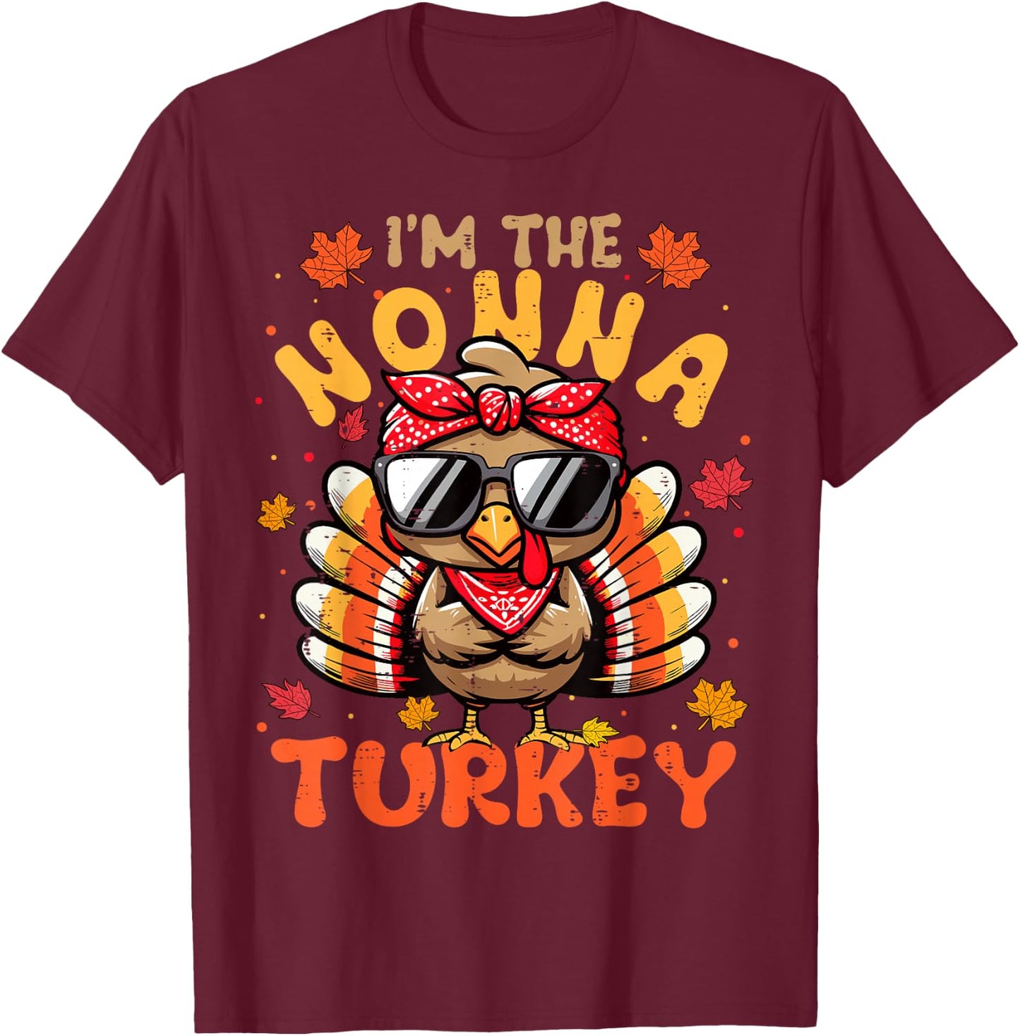 I'm the Nonna Turkey Matching 2024 Family Thanksgiving T-Shirt - T-Shirt | Maroon