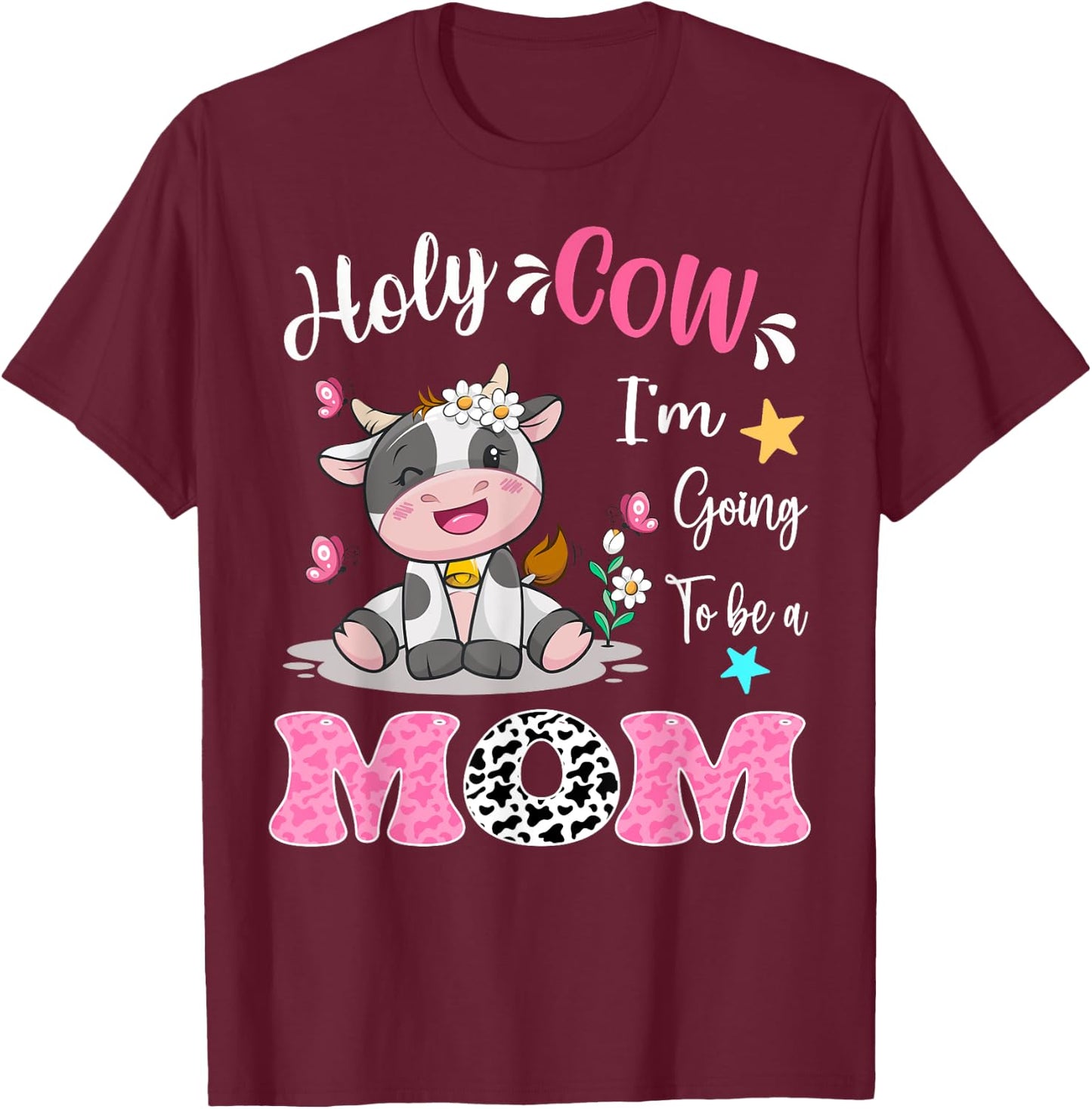 Holy Cow I'm Going To Be a Mom Pregnancy Announcement T-Shirt - T-Shirt | Maroon