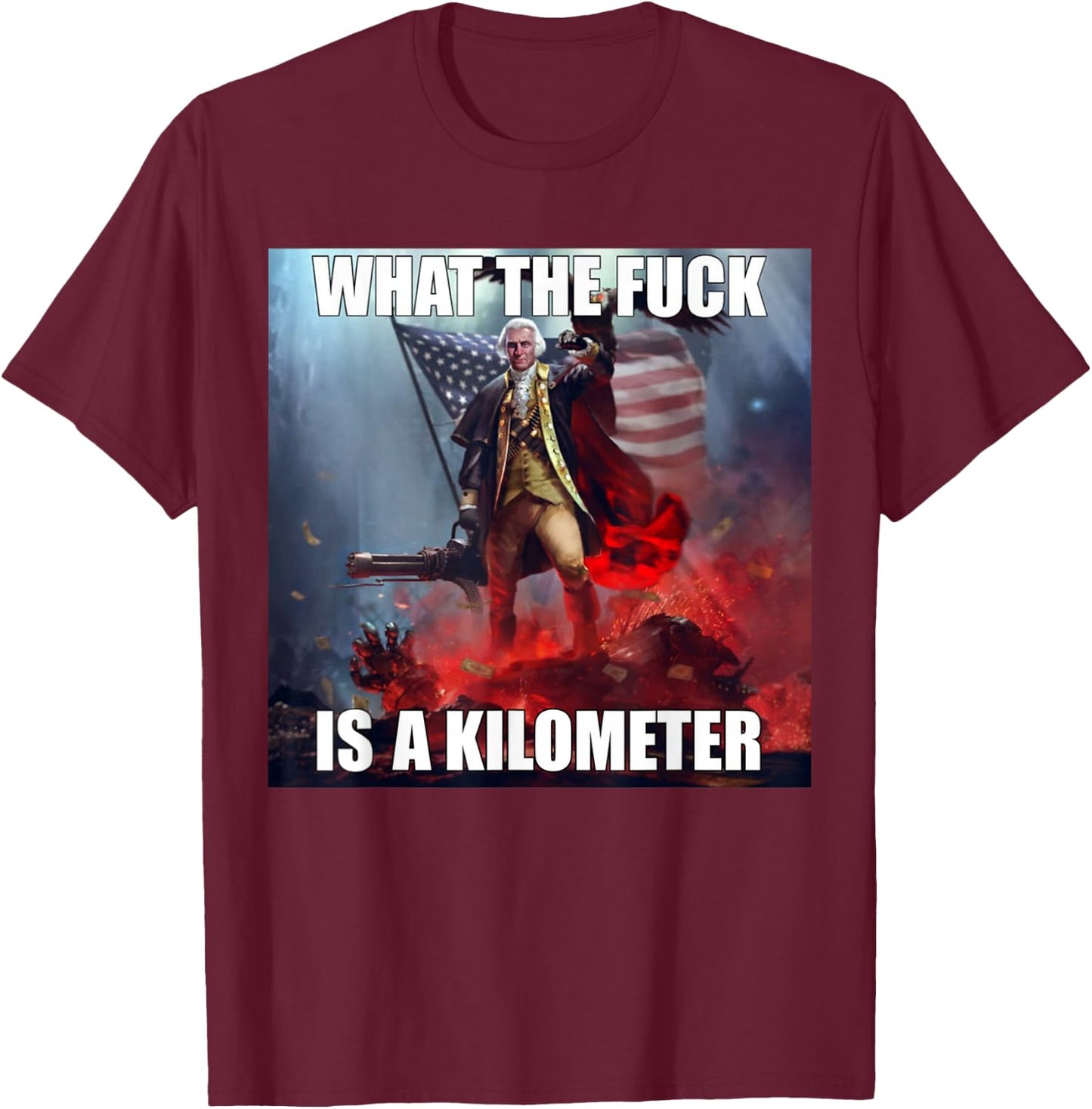 WTF What The Fuck Is A Kilometer George Washington Funny - Men's Black Cotton Blend Short Sleeve Classic Fit - Small T-Shirt - T-Shirt | Maroon