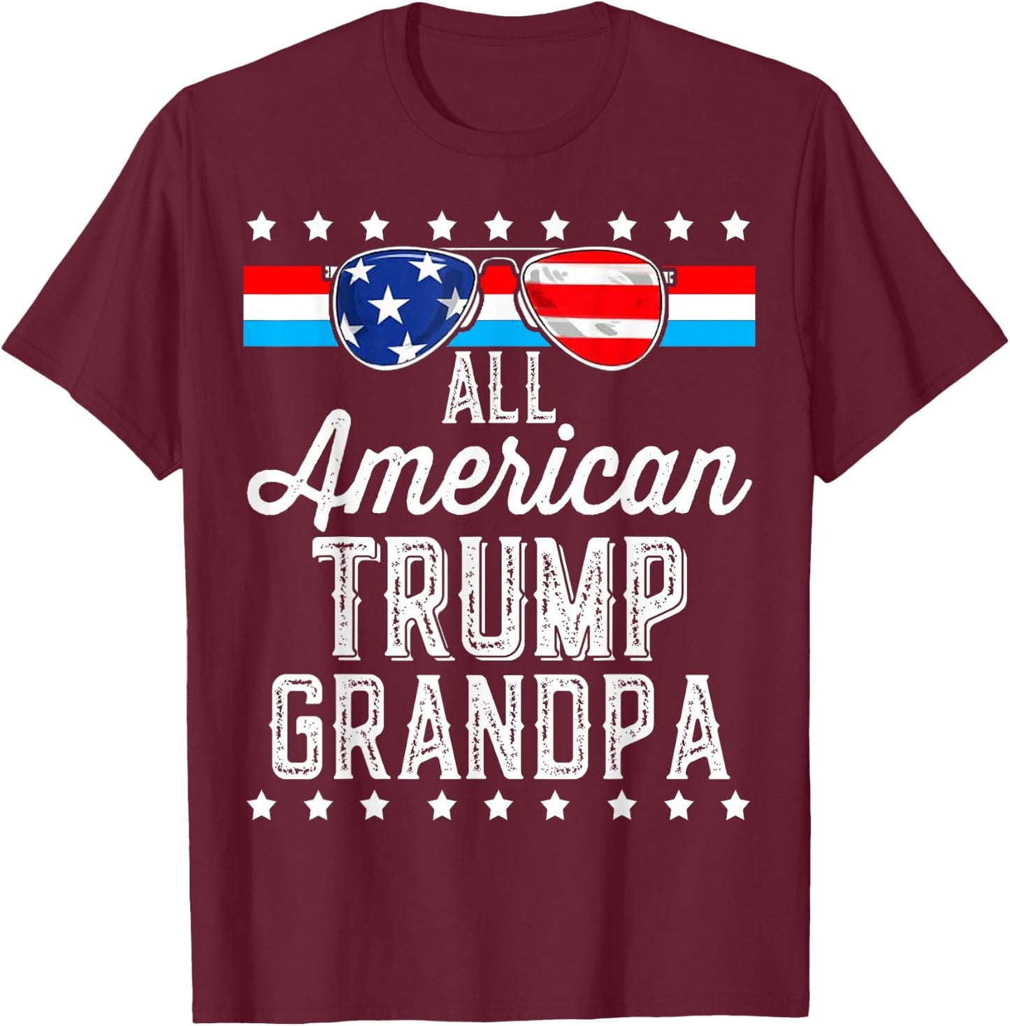 All American Trump Grandpa American Flag Sunglasses Trump T-Shirt - T-Shirt | Maroon