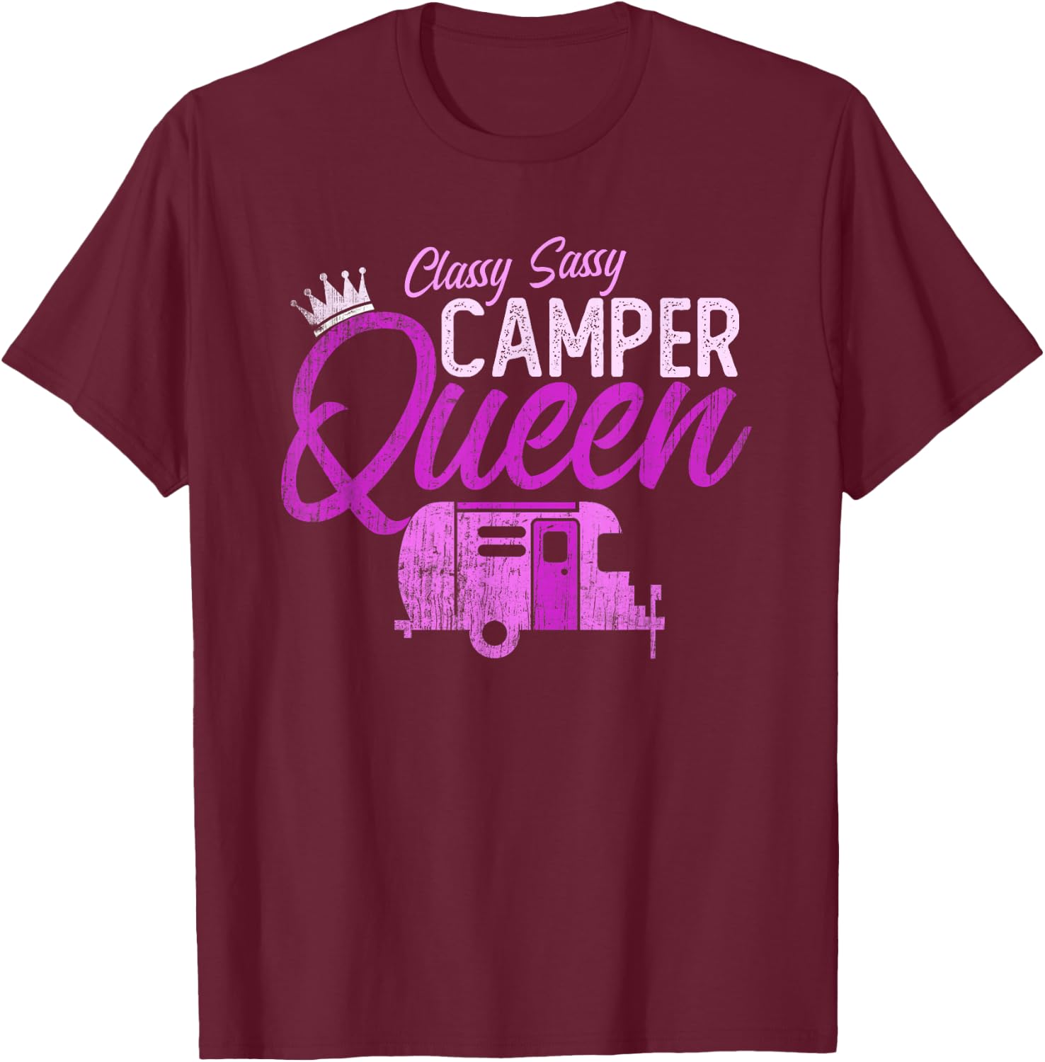 Funny Classy Sassy CAMPER QUEEN RV Princess Girl Camping T-Shirt - T-Shirt | Maroon