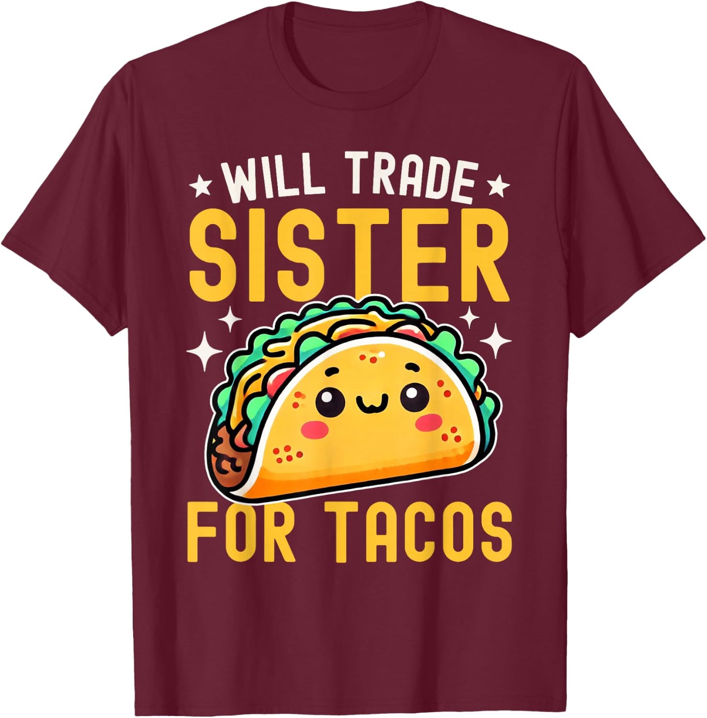 Will Trade Sister For Tacos Taco Lover Cinco De Mayo T-Shirt - T-Shirt | Maroon