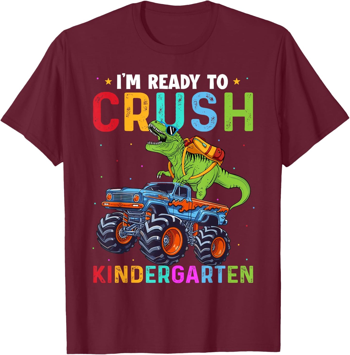 I'm Ready To Crush Kindergarten Monster Truck Dinosaur Boys T-Shirt - T-Shirt | Maroon
