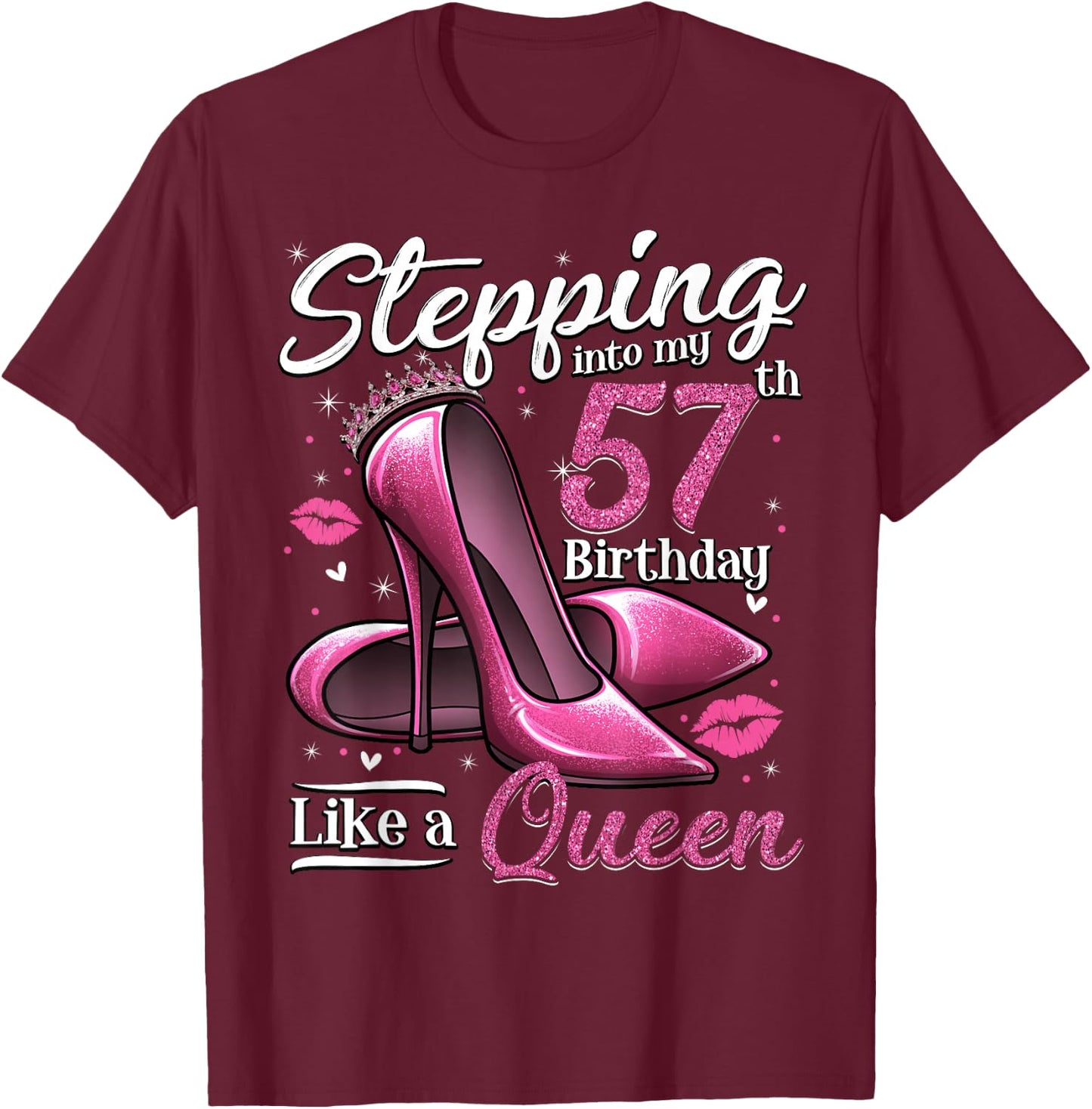 High Heels Stepping Into My 57th Birthday 57 and Fabulous T-Shirt - T-Shirt | Maroon