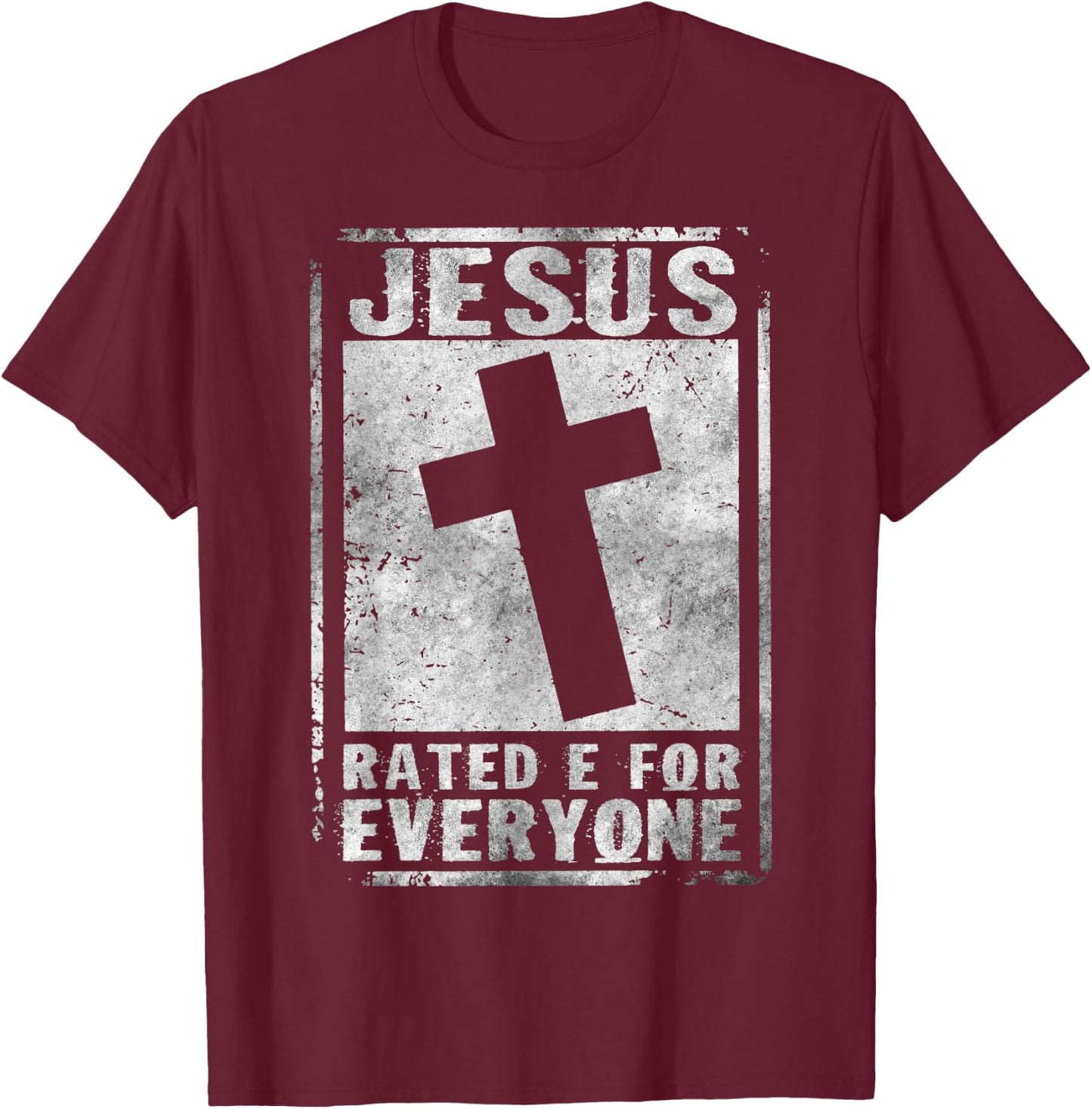 Jesus Rated E For Everyone Cool Christian Cross Testimony T-Shirt - T-Shirt | Maroon