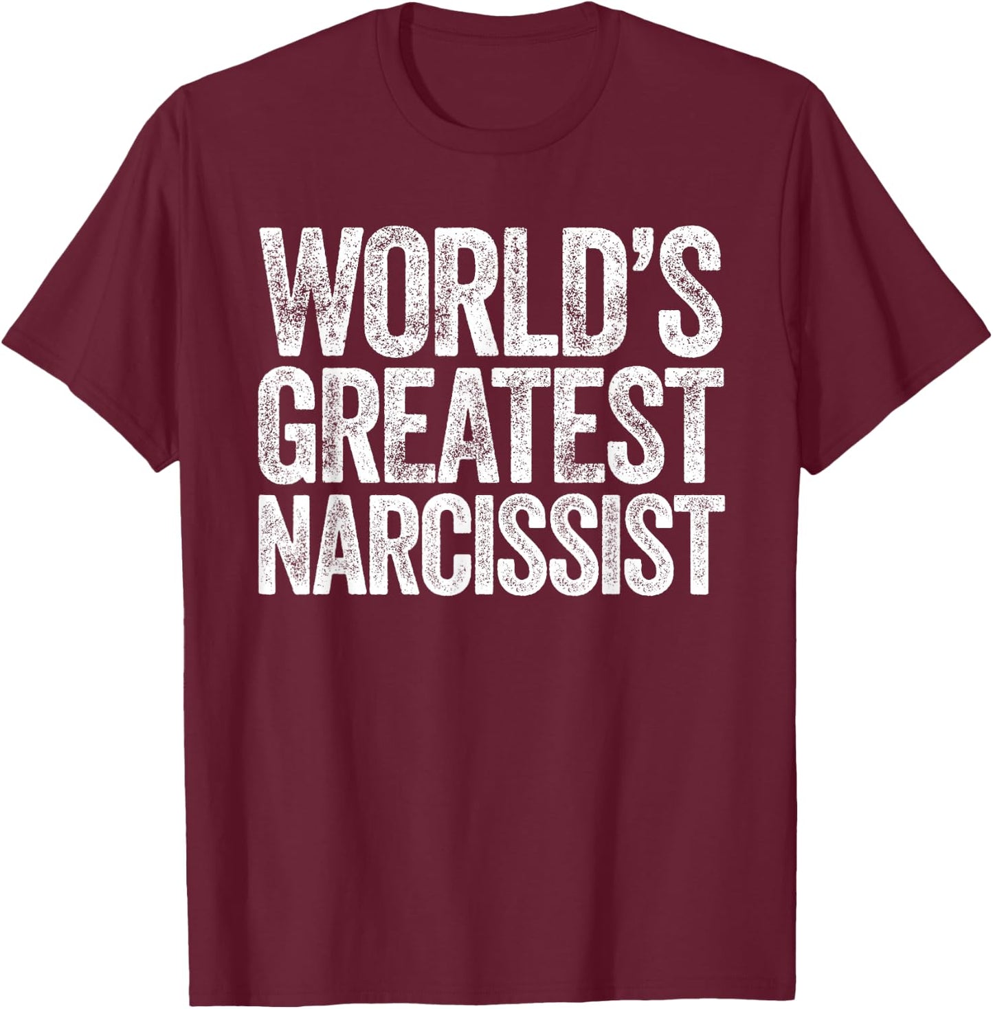 World's Greatest Narcissist T-Shirt - T-Shirt | Maroon