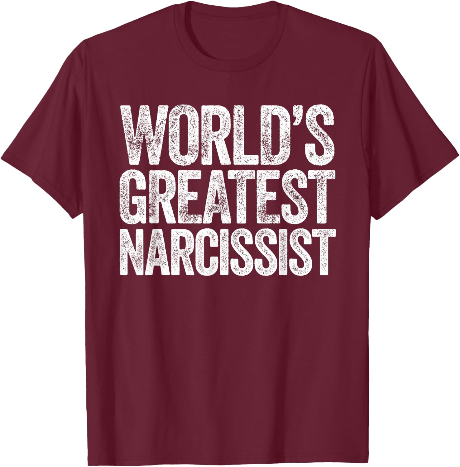 World's Greatest Narcissist T-Shirt - T-Shirt | Maroon