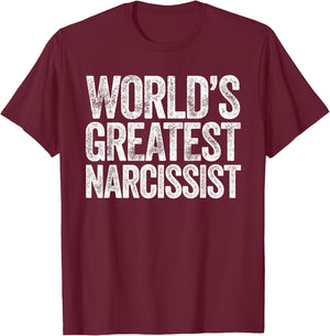 World's Greatest Narcissist T-Shirt - T-Shirt | Maroon