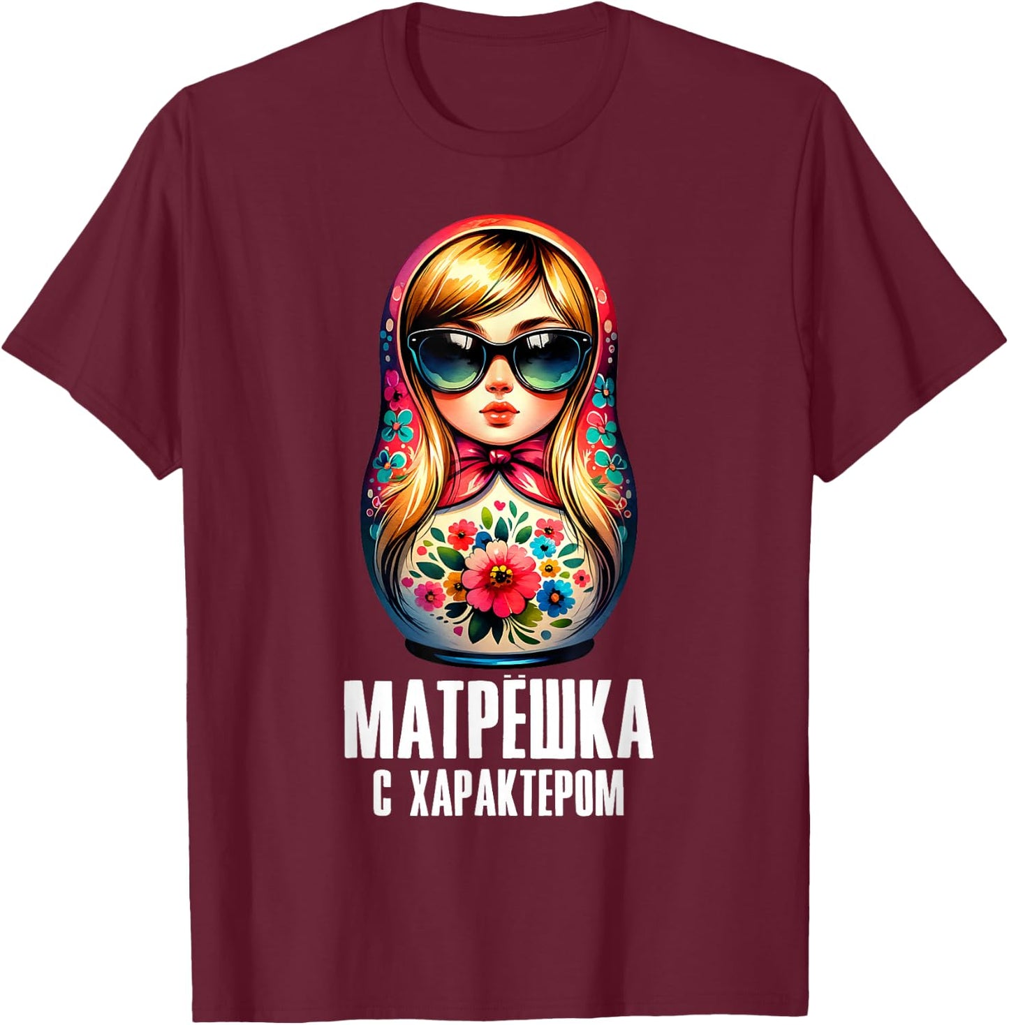 Russian Girl! Matryoshka Russian for Russians Matryoshka T-Shirt - T-Shirt | Maroon