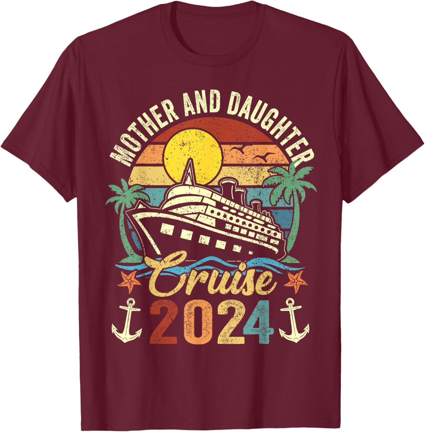 Mother And Daughter Cruise 2024 Family Trip Vacation Funny T-Shirt - T-Shirt | Maroon