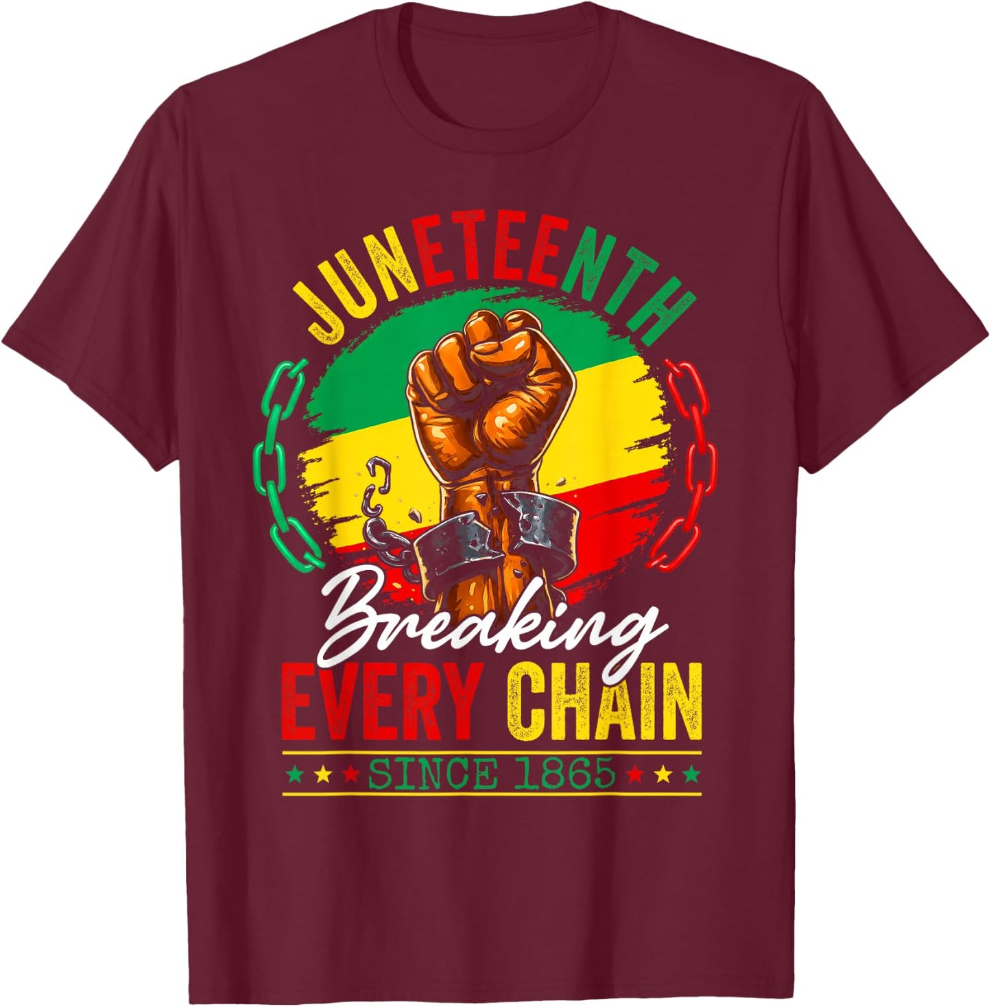 Breaking Every Chain Since 1865 Women Men Juneteenth Freedom T-Shirt - T-Shirt | Maroon