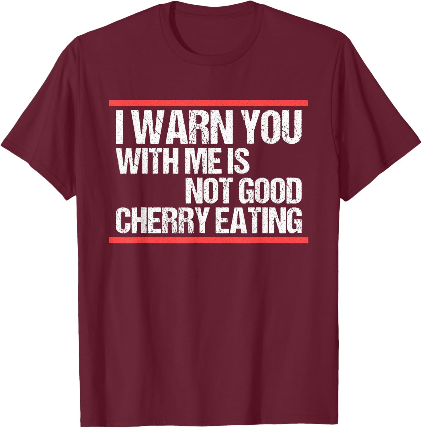I warn you with me is not good cherry eating German , black T-Shirt - T-Shirt | Maroon