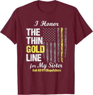 911 dispatcher gifts - Thin Gold Line to honor my sister T-Shirt - T-Shirt | Maroon