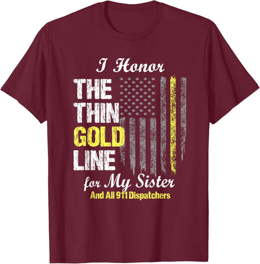 911 dispatcher gifts - Thin Gold Line to honor my sister T-Shirt - T-Shirt | Maroon