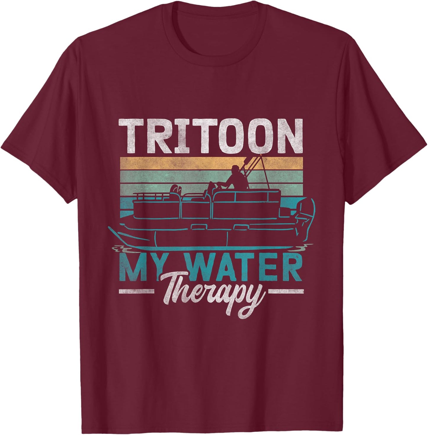 Tritoon My Water Therapy Pontoon Captain Tritoon Owner T-Shirt - T-Shirt | Maroon