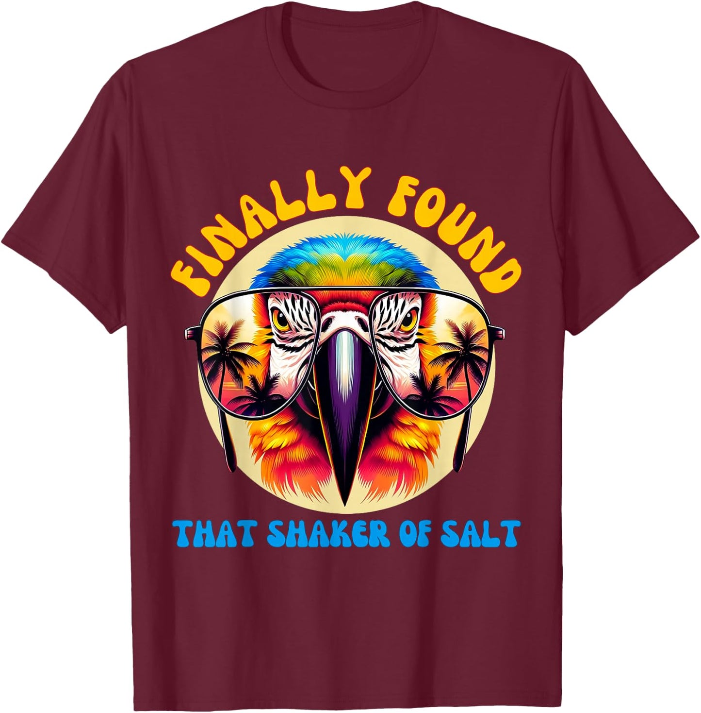 Groovy Funny Finally Found That Shaker Of Salt Parrot Zoo T-Shirt - T-Shirt | Maroon