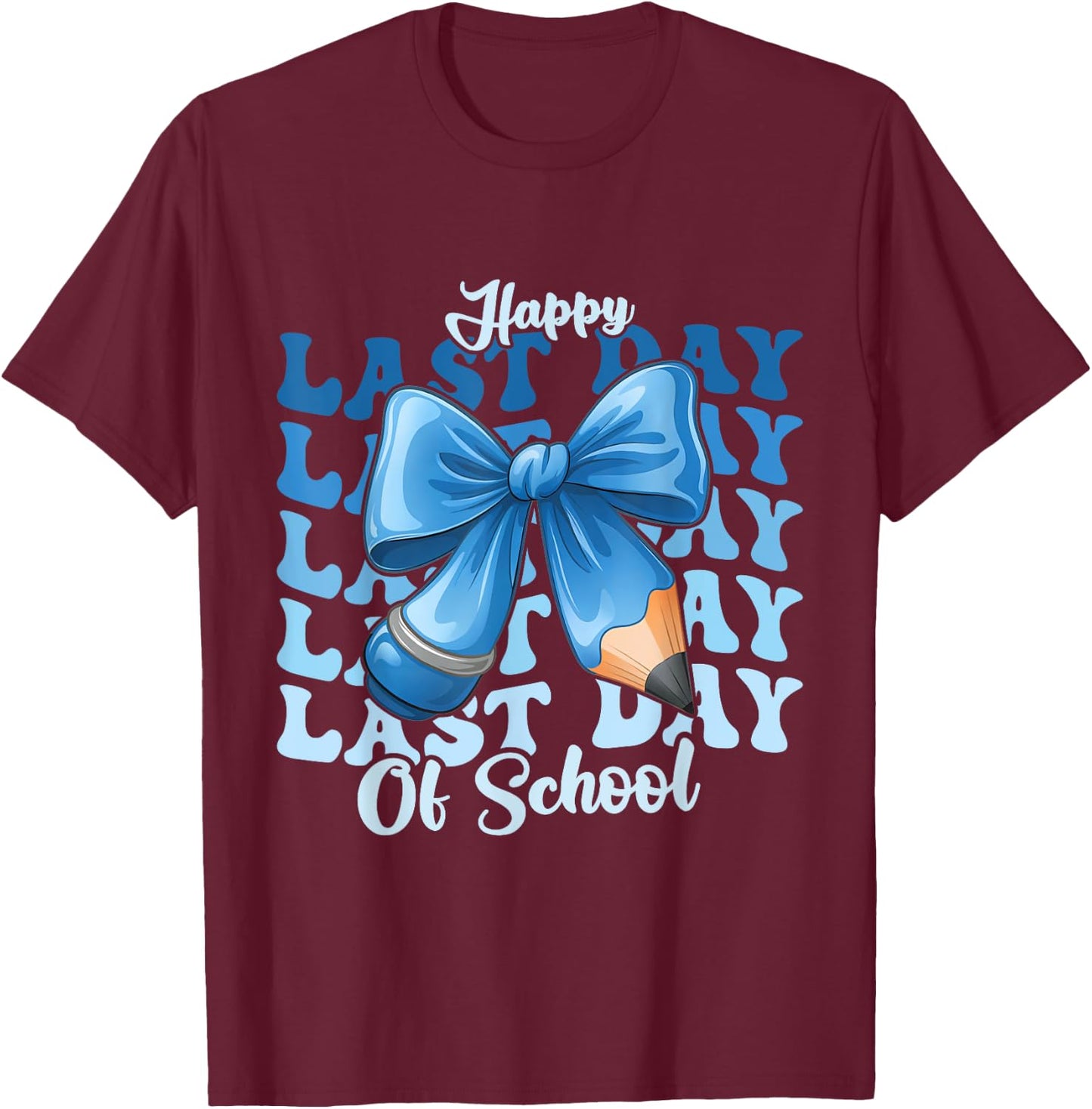 Happy Last Day Of School Coquette Bow T-Shirt - T-Shirt | Maroon
