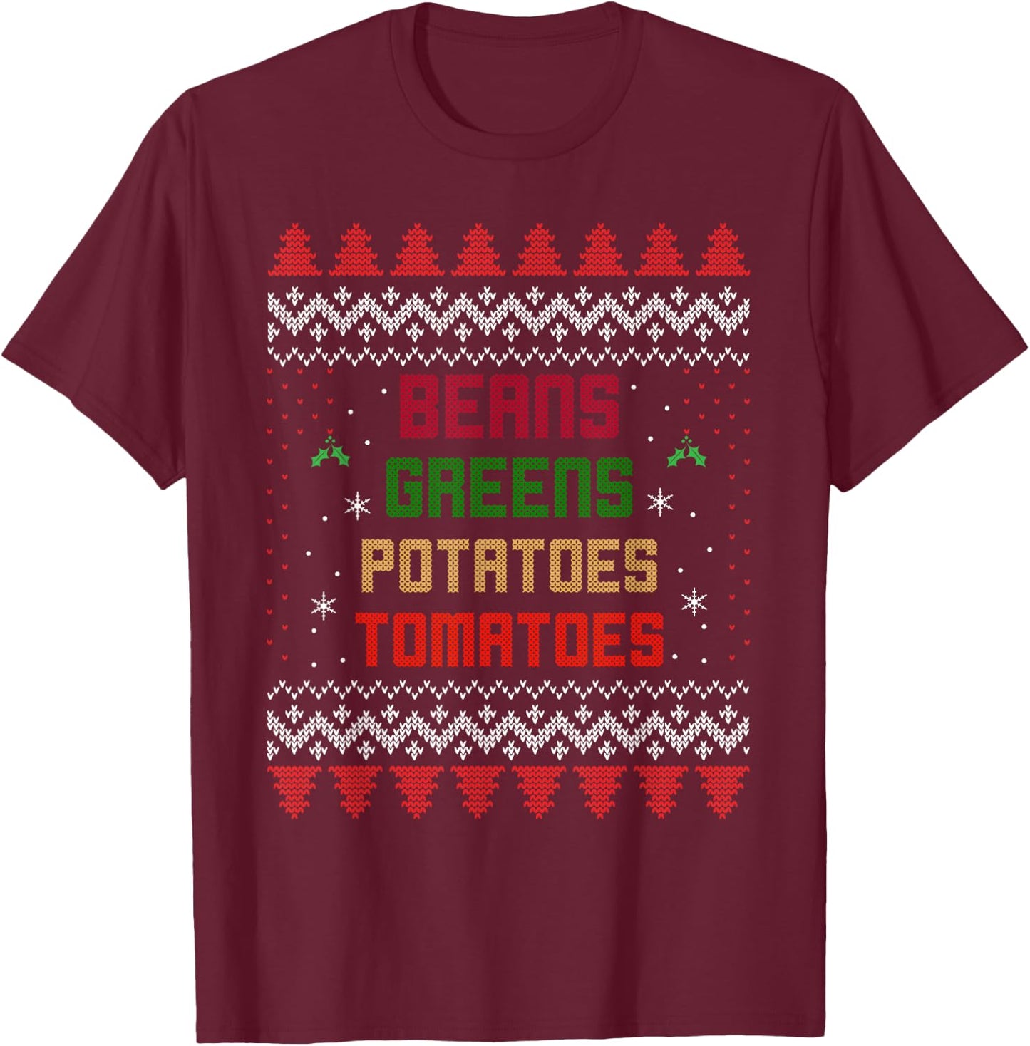 Beans, Greens, Potatoes, Tomatoes! Thanksgiving T-Shirt - T-Shirt | Maroon