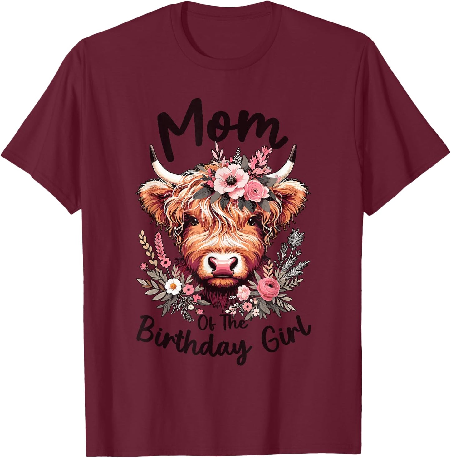 Mom Of The Birthday Girl Highland Cow Family Matching T-Shirt - T-Shirt | Maroon