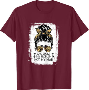 Women Funny Saying She Stole My Problem Not My Man T-Shirt - T-Shirt | Maroon