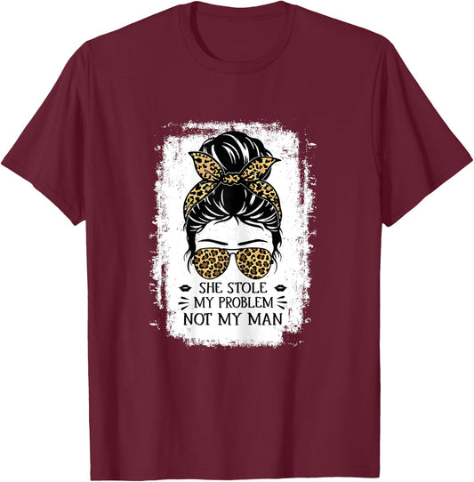 Women Funny Saying She Stole My Problem Not My Man T-Shirt - T-Shirt | Maroon