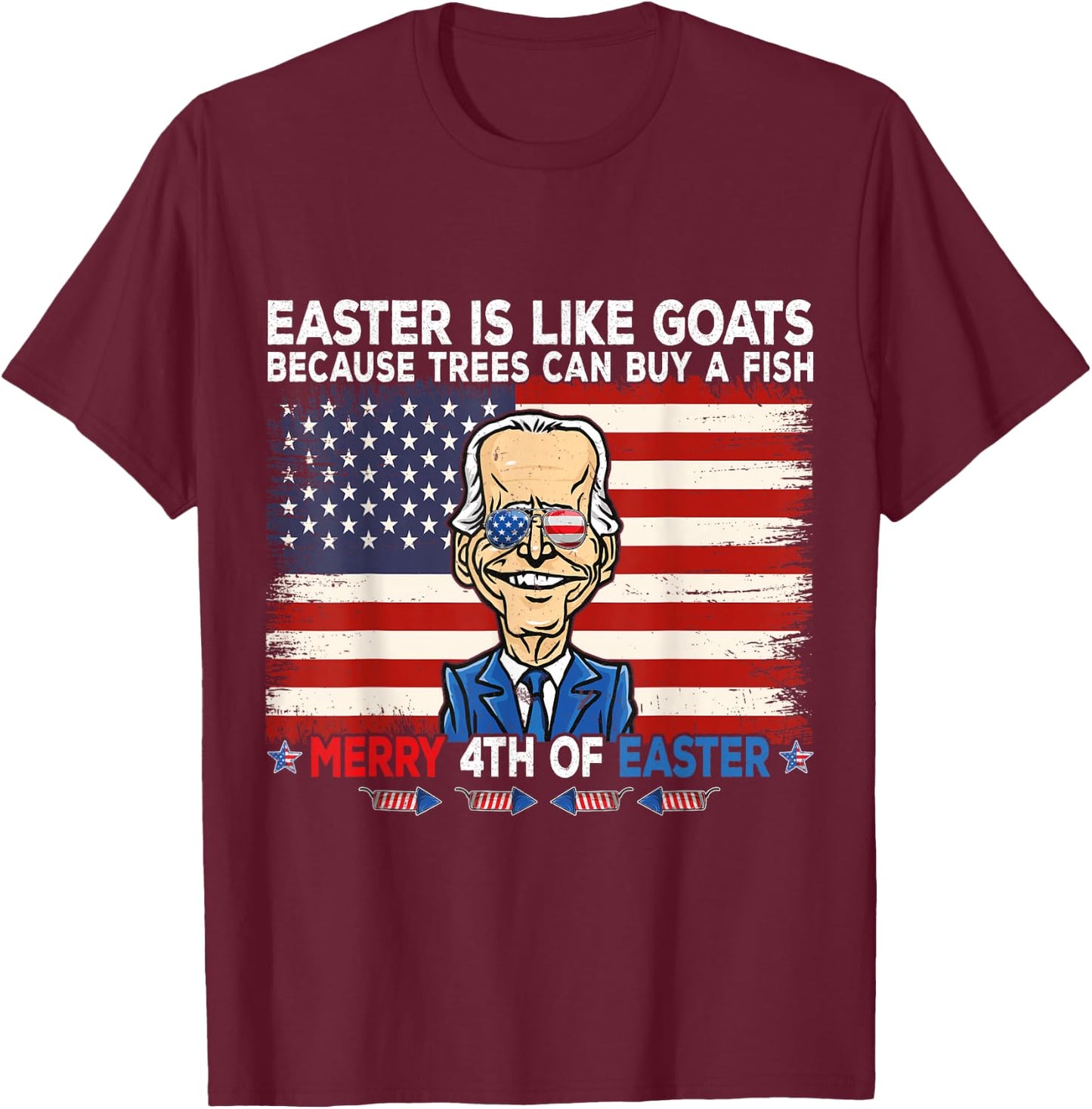 Funny Joe Biden Merry 4th of Easter Design Fourth of July T-Shirt - T-Shirt | Maroon