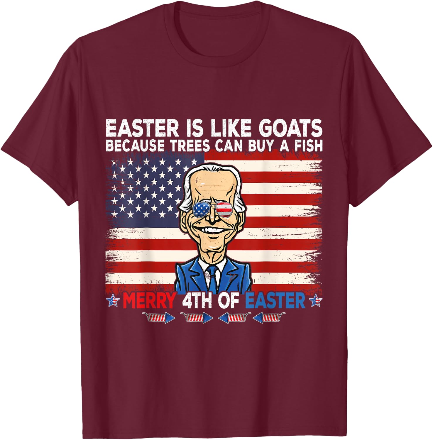 Funny Joe Biden Merry 4th of Easter Design Fourth of July T-Shirt - T-Shirt | Maroon