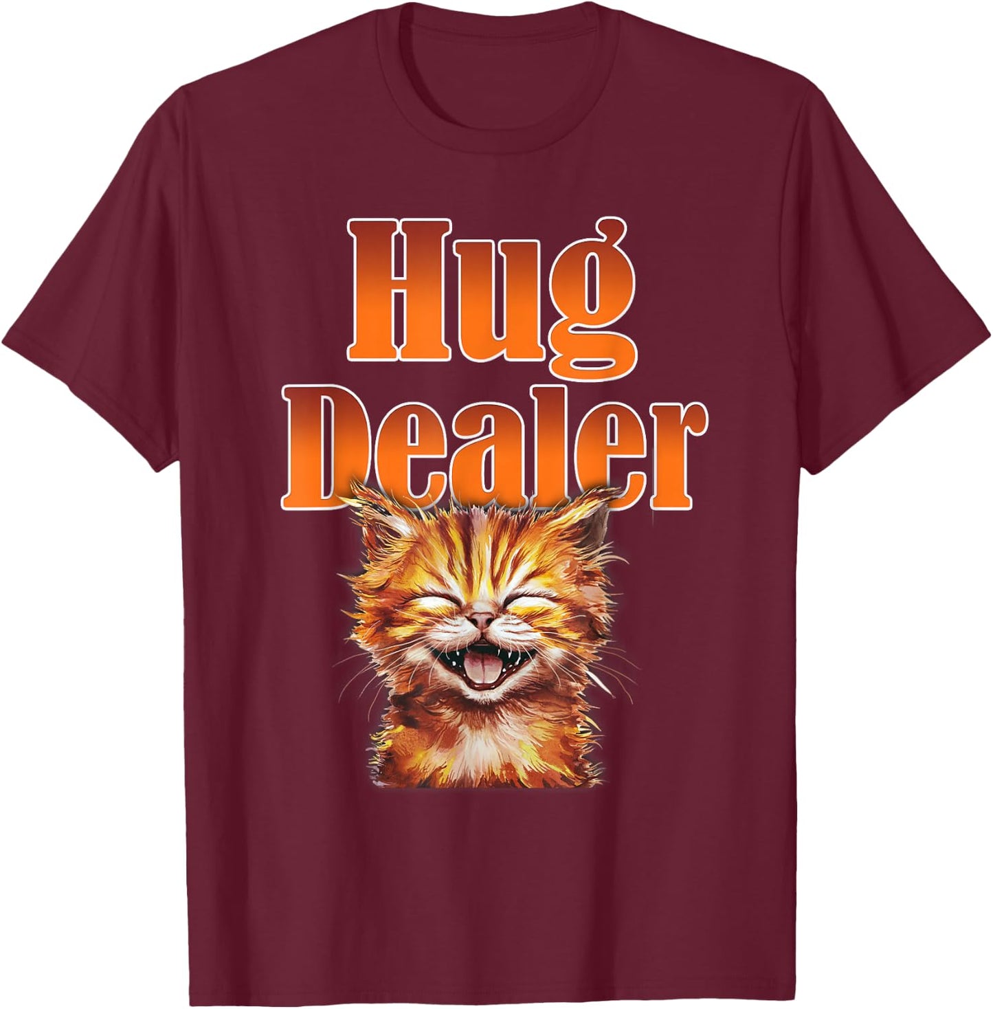 Adorable Kitten with Huge Smile Hug Dealer for Cat Lovers T-Shirt - T-Shirt | Maroon