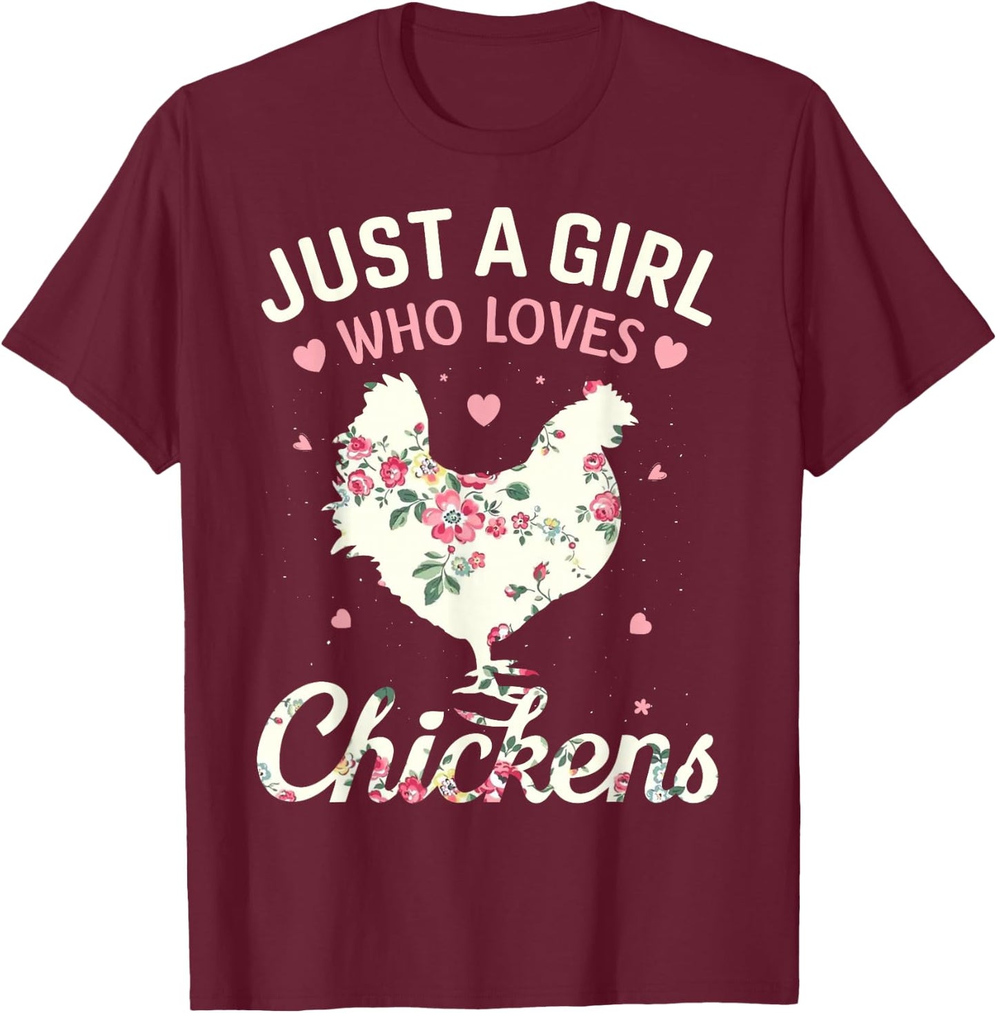 Just A Girl Who Loves Chickens, Floral Farmer Girl Gifts T-Shirt - T-Shirt | Maroon