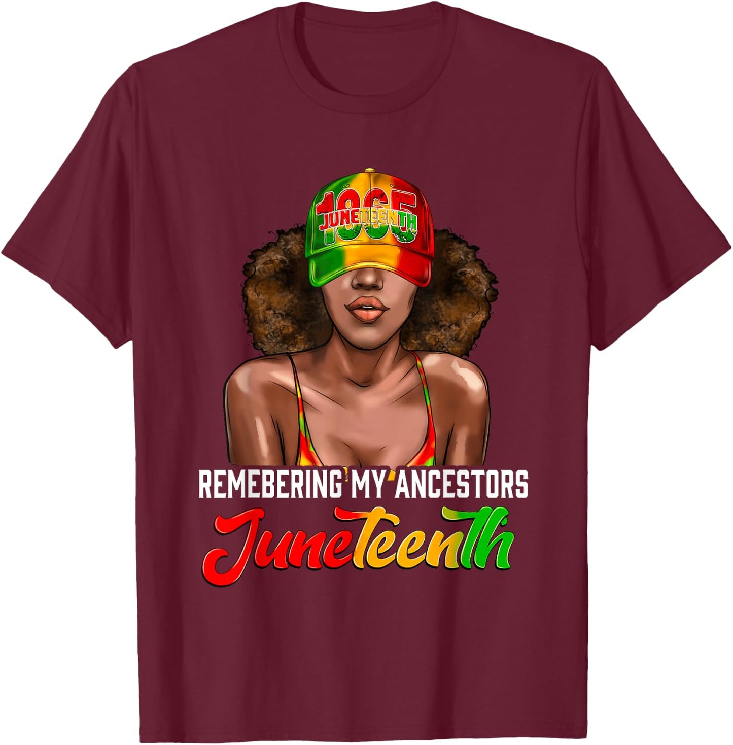 Remembering My Ancestors Juneteenth Celebrate Black Women T-Shirt - T-Shirt | Maroon