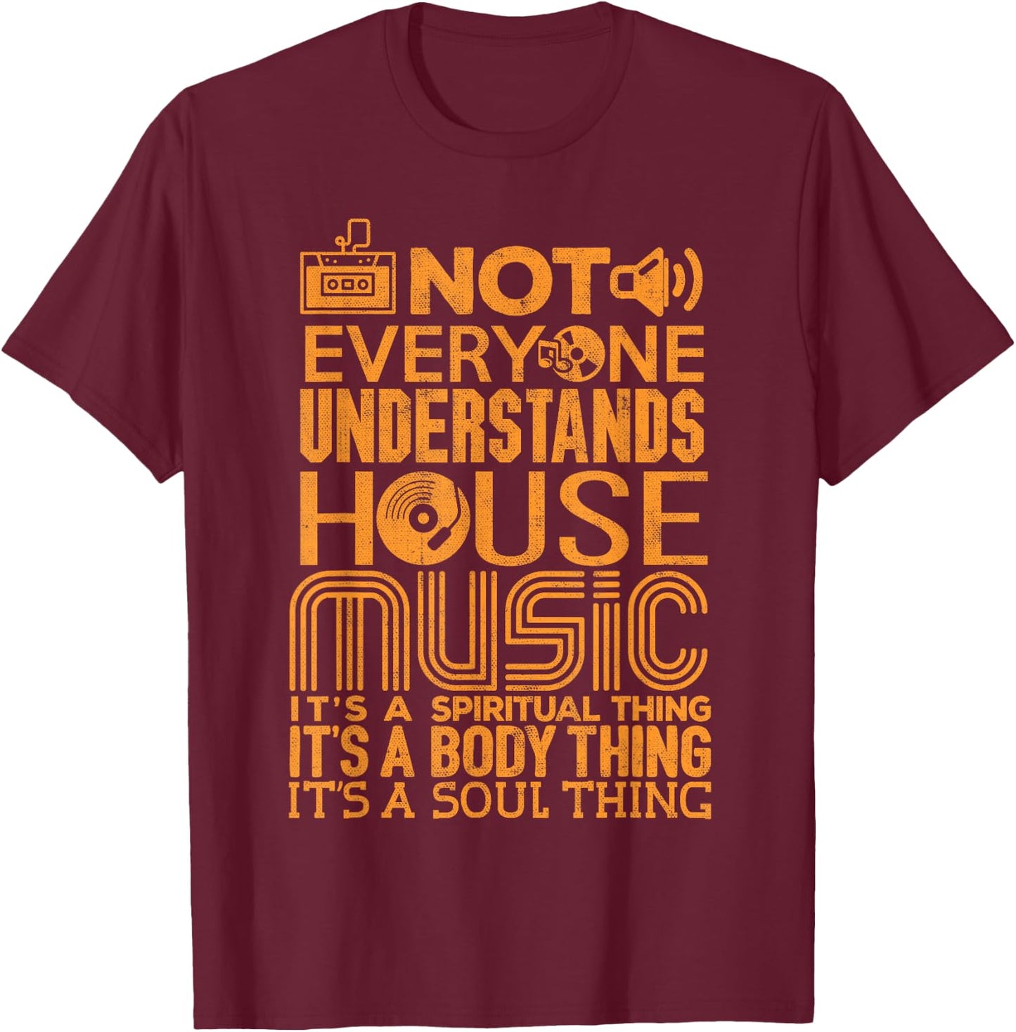 House Music Lover Shirt Not Everyone Understands House Music T-Shirt - T-Shirt | Maroon