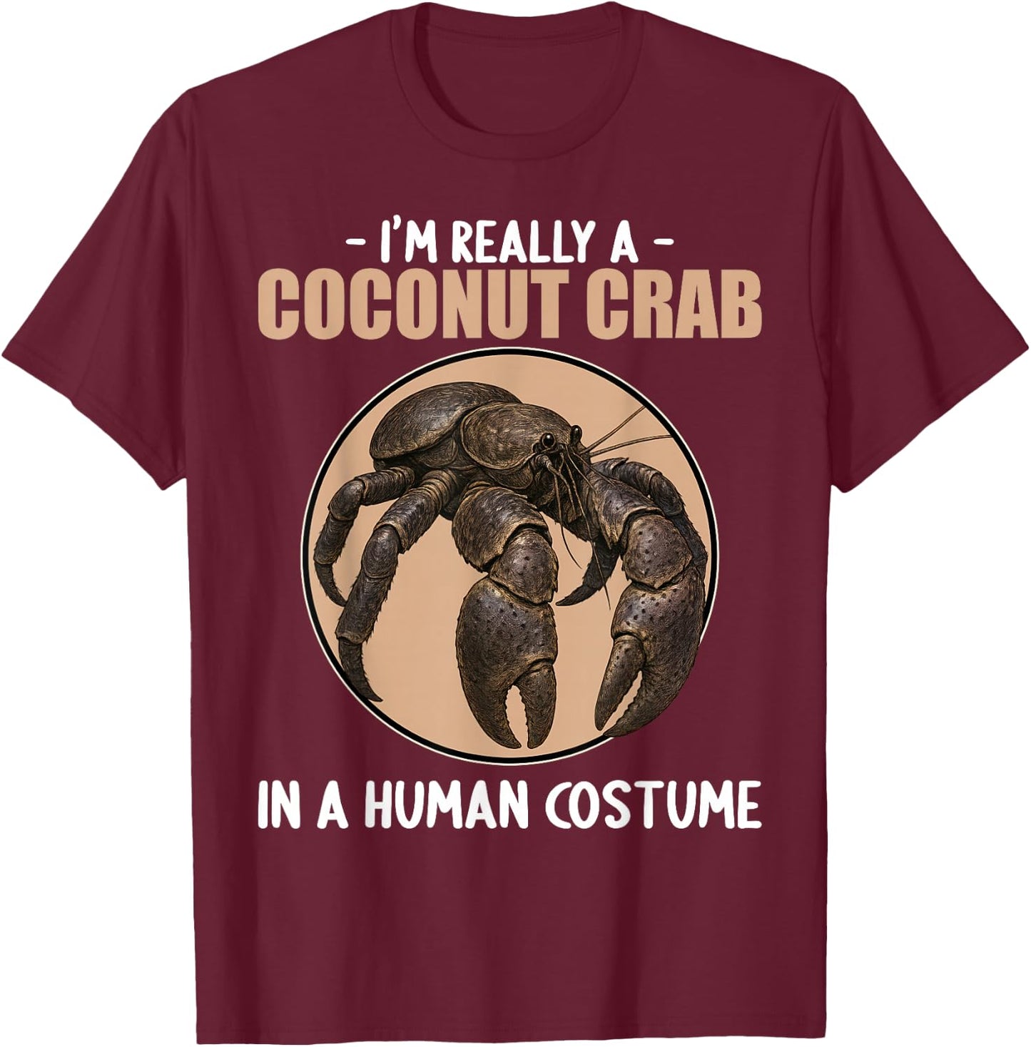 Coconut Crabs Coconut Crab T-Shirt - T-Shirt | Maroon